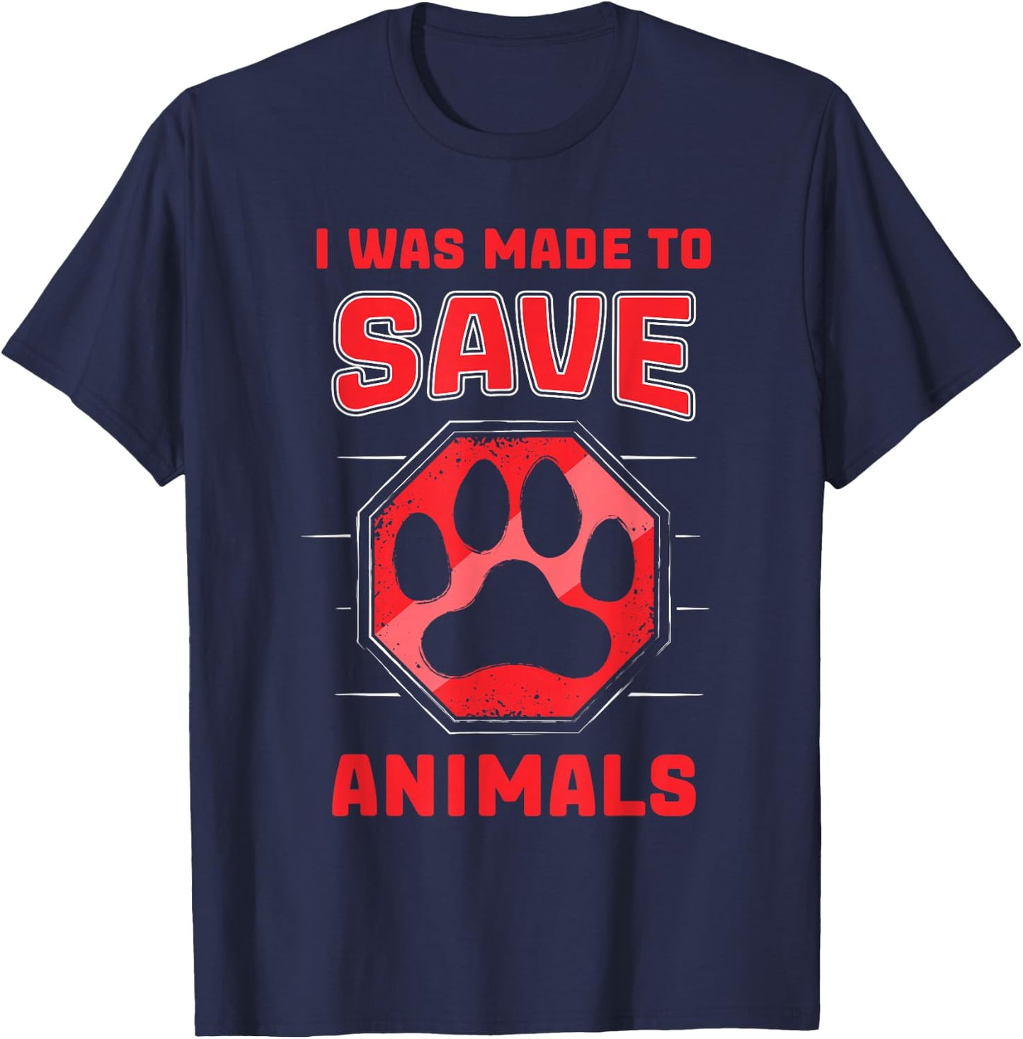 I Was Made To Save Animals Rescuing Animal Rescue T-Shirt - T-Shirt | Navy