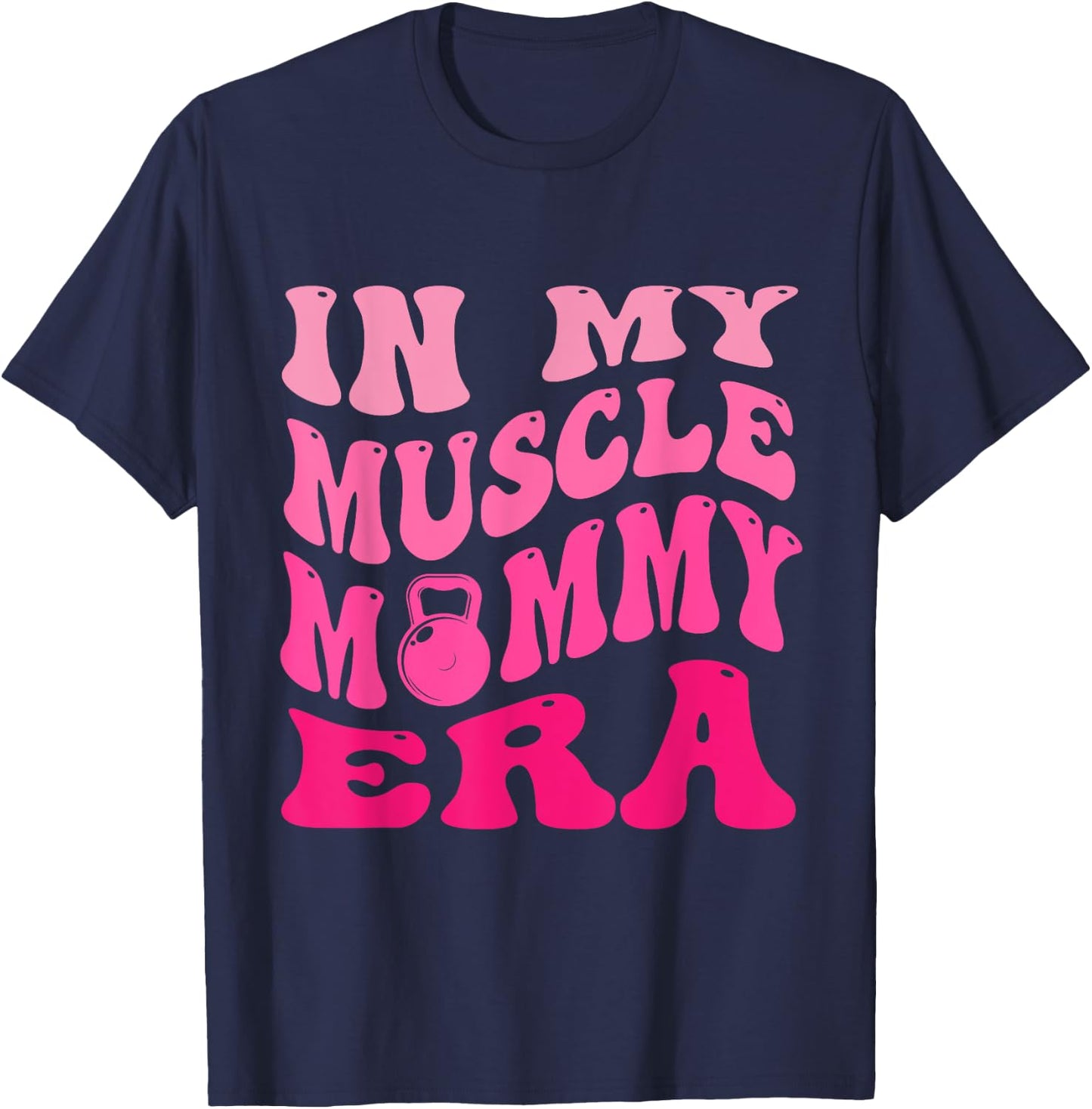 In My Muscle Mommy Era T-Shirt - T-Shirt | Navy
