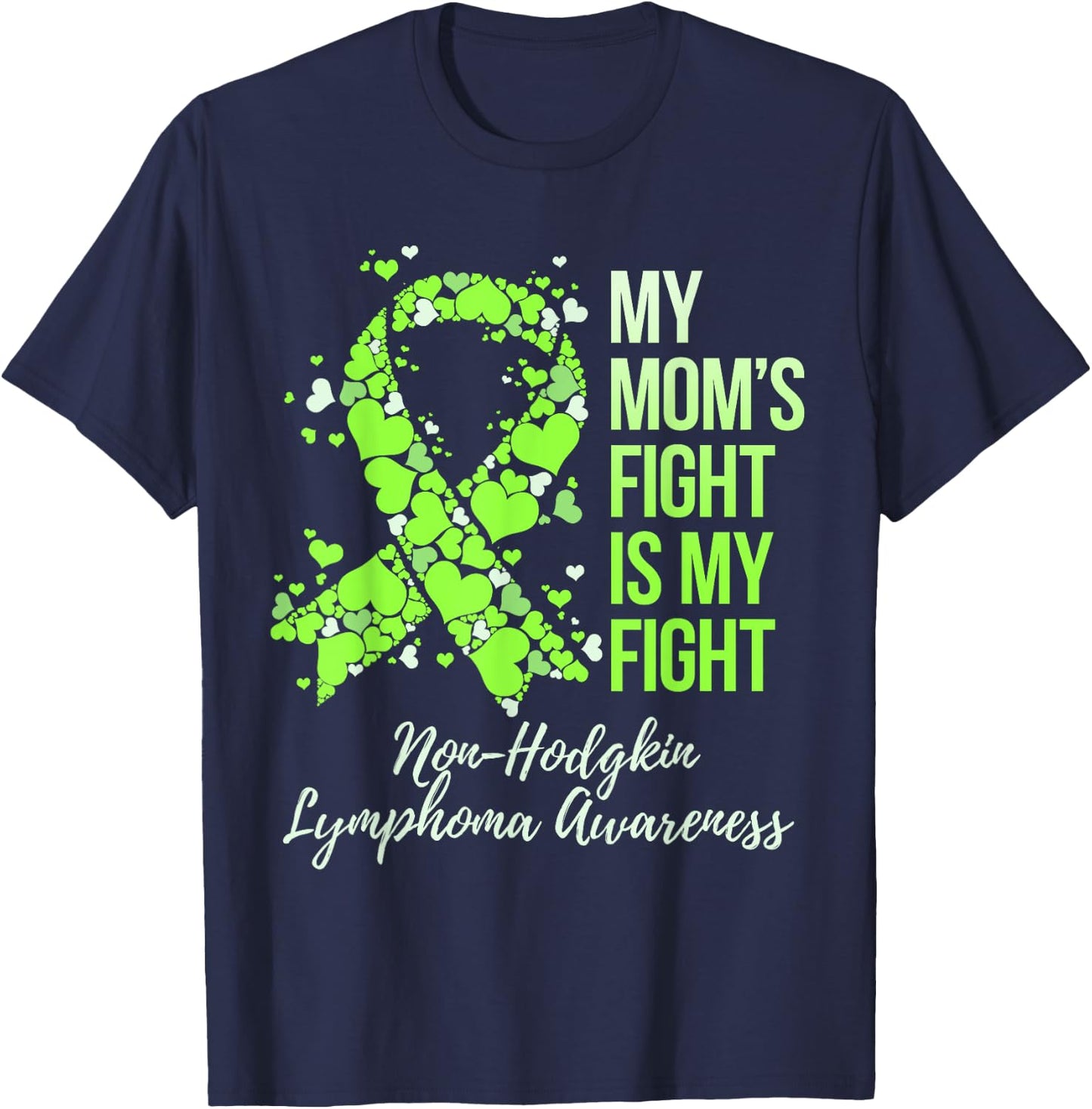 My Mom’s Fight Is My Fight Non-Hodgkin Lymphoma Awareness T-Shirt - T-Shirt | Navy
