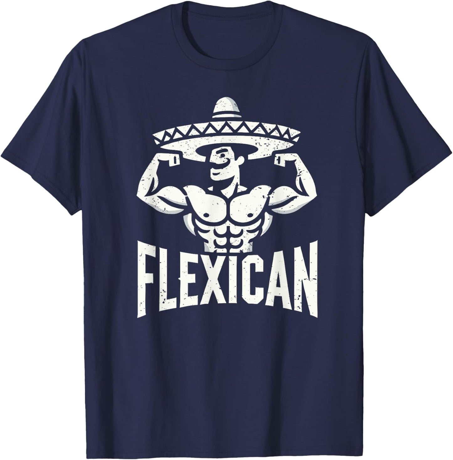 Mexican Funny Flexican Bodybuilding Flexing Muscles Fitness T-Shirt - T-Shirt | Navy