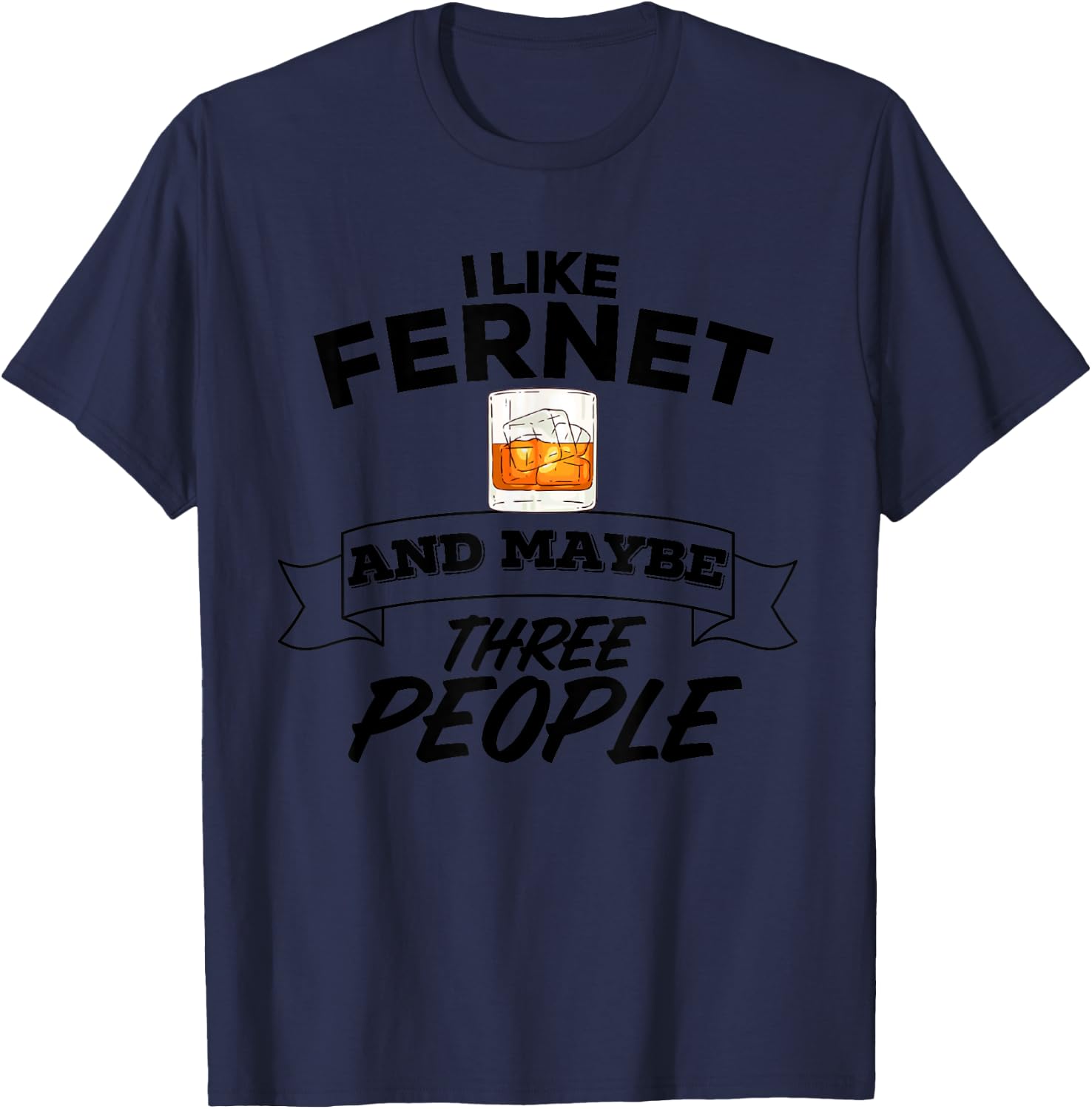 I Like Fernet & Maybe Three People Funny Alcohol Party T-Shirt - T-Shirt | Navy
