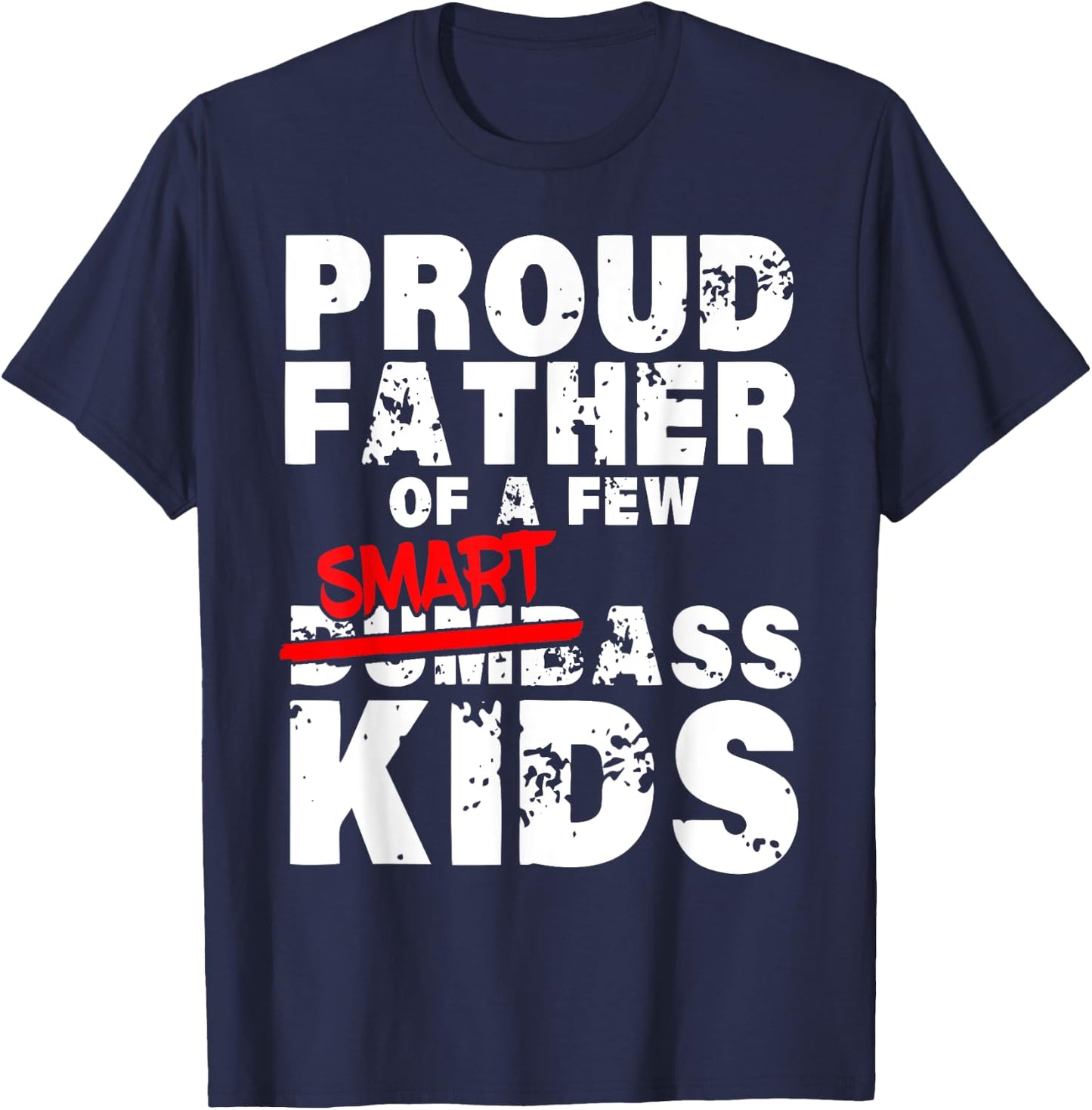Fathers day giftsBest Dad Proud Father of a Few Smartass Kid T-Shirt - T-Shirt | Navy