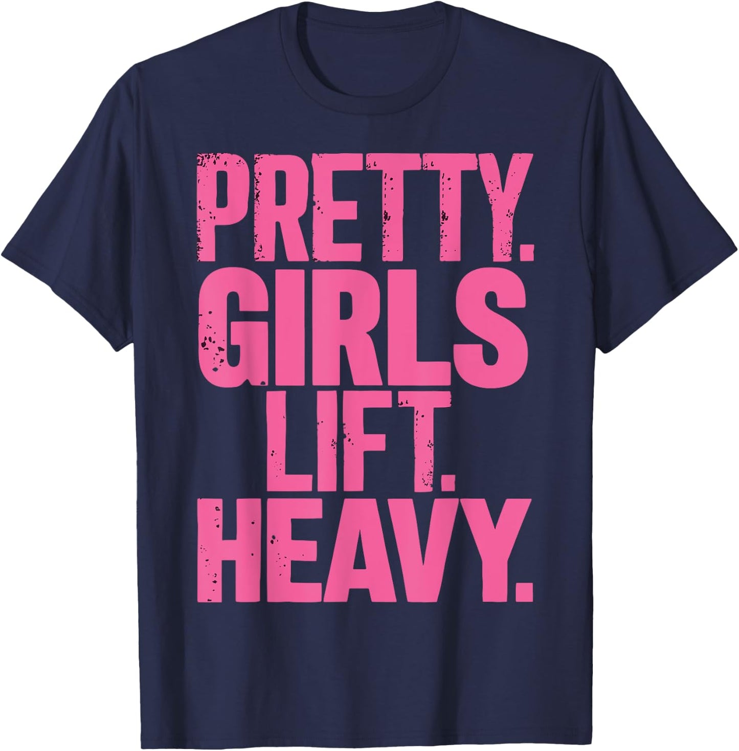 Pretty Girls Lift Heavy T-Shirt - T-Shirt | Navy