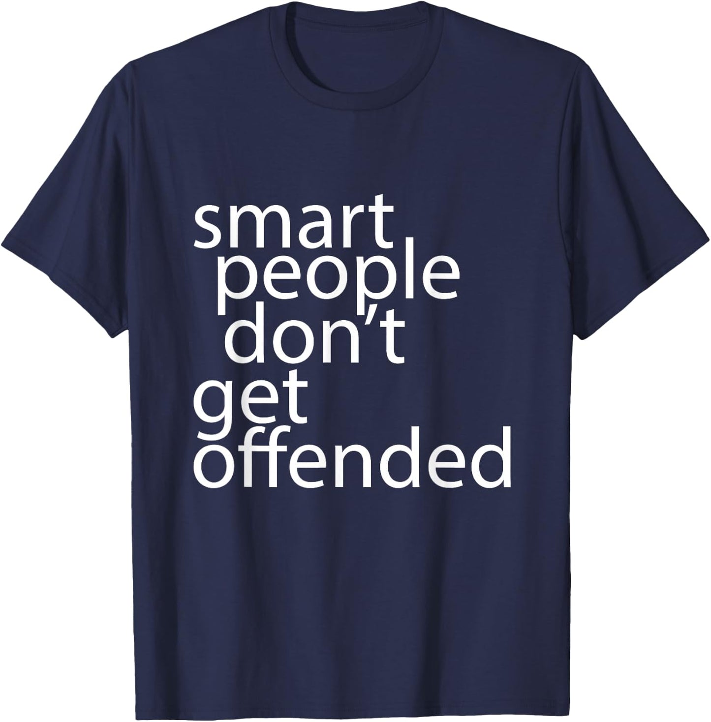 Smart people don't get offended T-Shirt - T-Shirt | Navy
