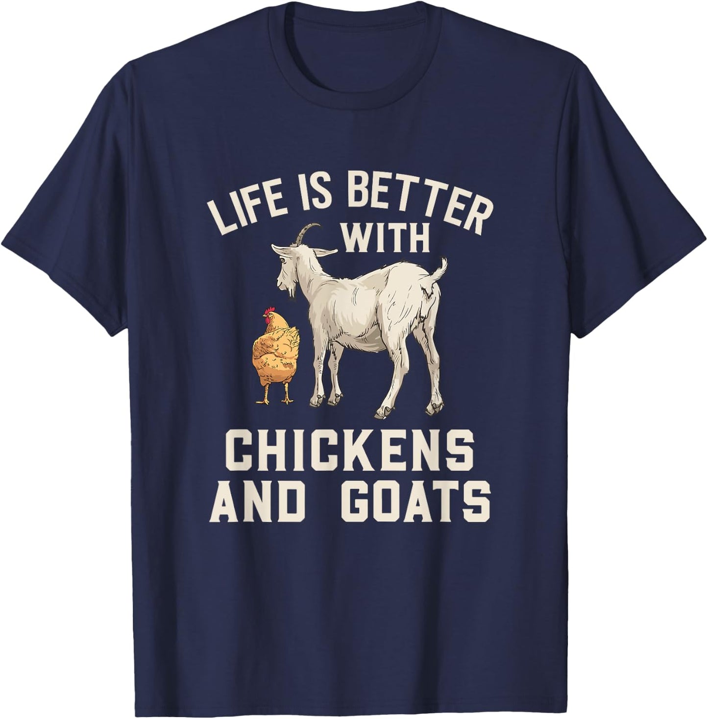 Life Is Better With Chickens And Goats Funny Goat Farmer T-Shirt - T-Shirt | Navy