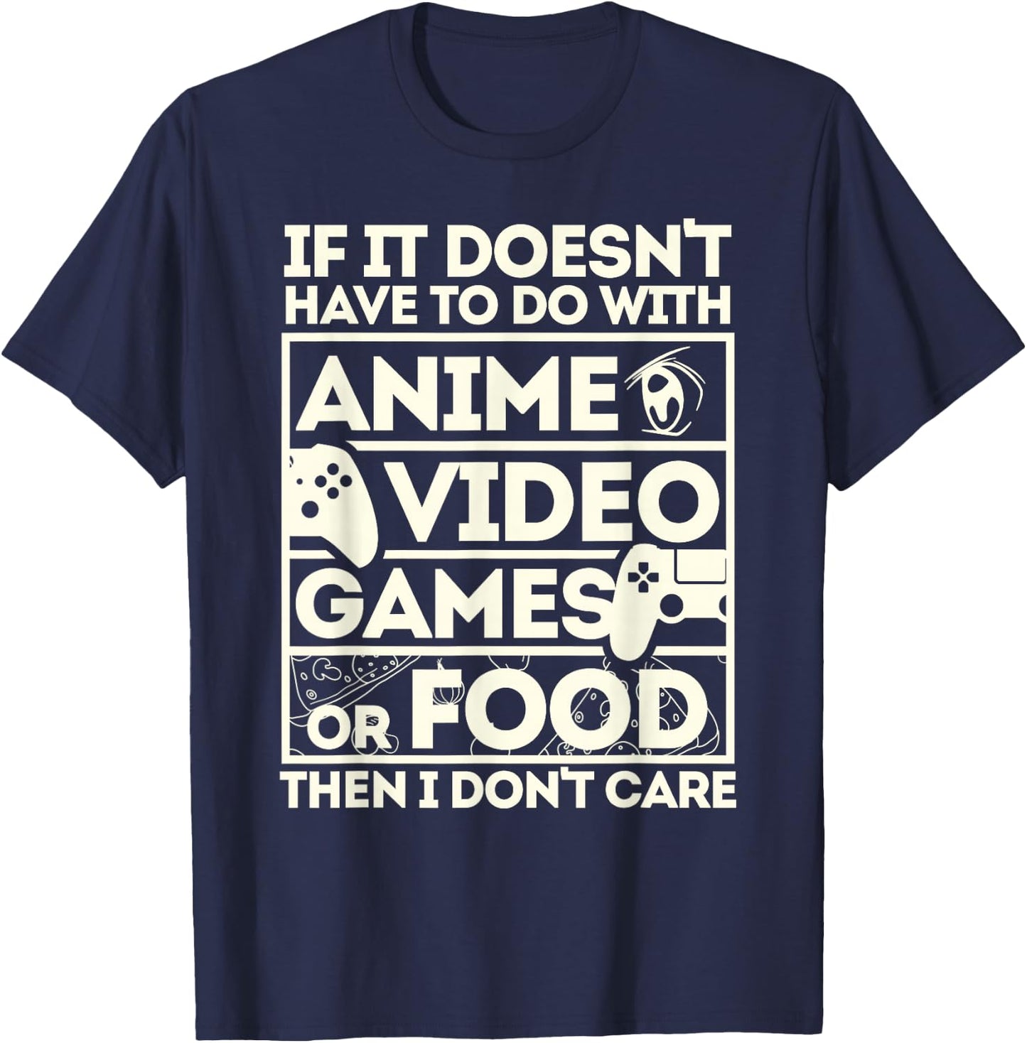 When It's Not About Anime, Video Games or Food T-Shirt - T-Shirt | Navy