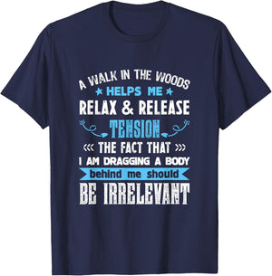 A Walk In The Woods Helps Me Relax & Release Tension Funny T-Shirt - T-Shirt | Navy