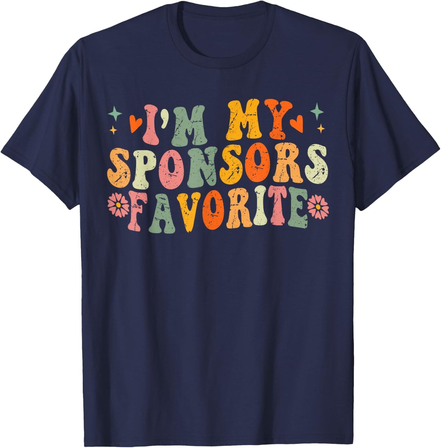 I'm My Sponsor's Favorite, Funny Saying T-Shirt - T-Shirt | Navy