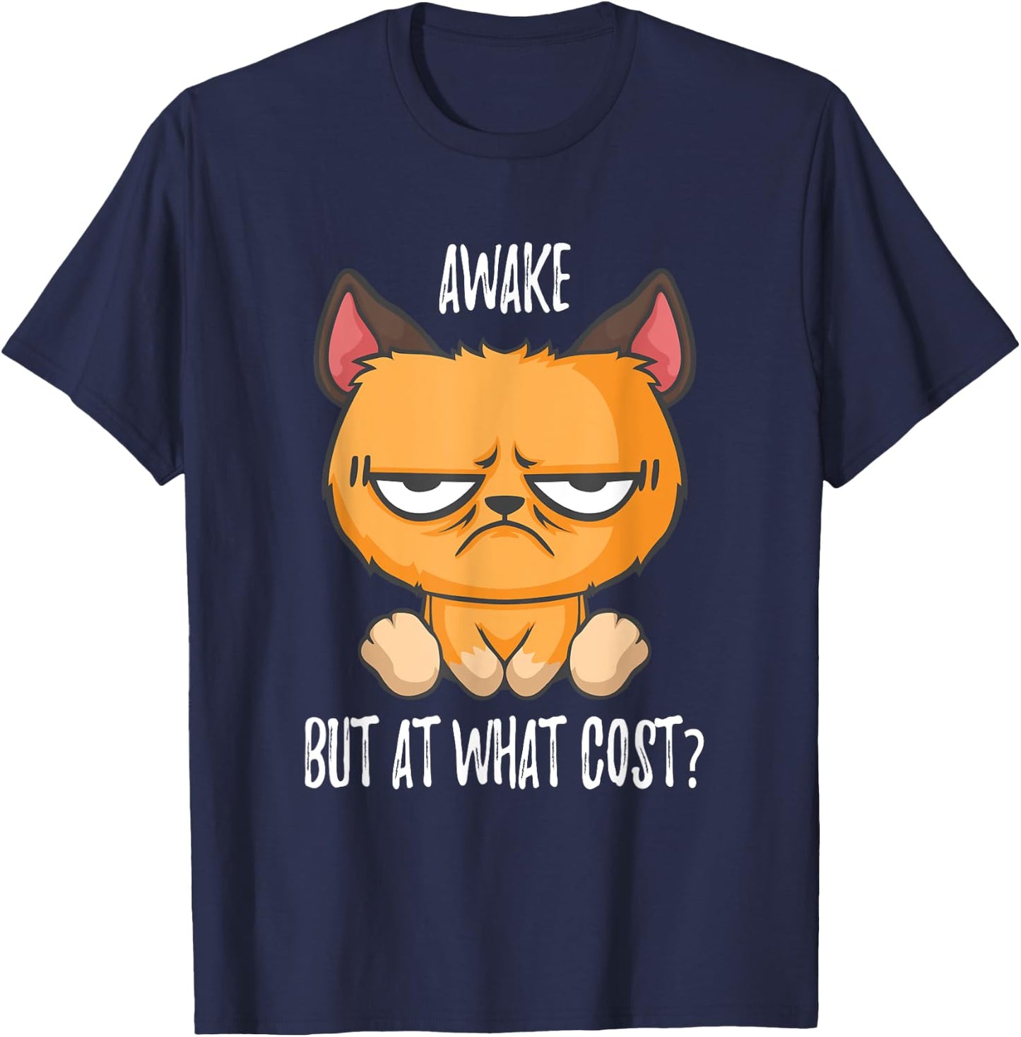 Awake but at what cost Cats like to sleep in T-Shirt - T-Shirt | Navy