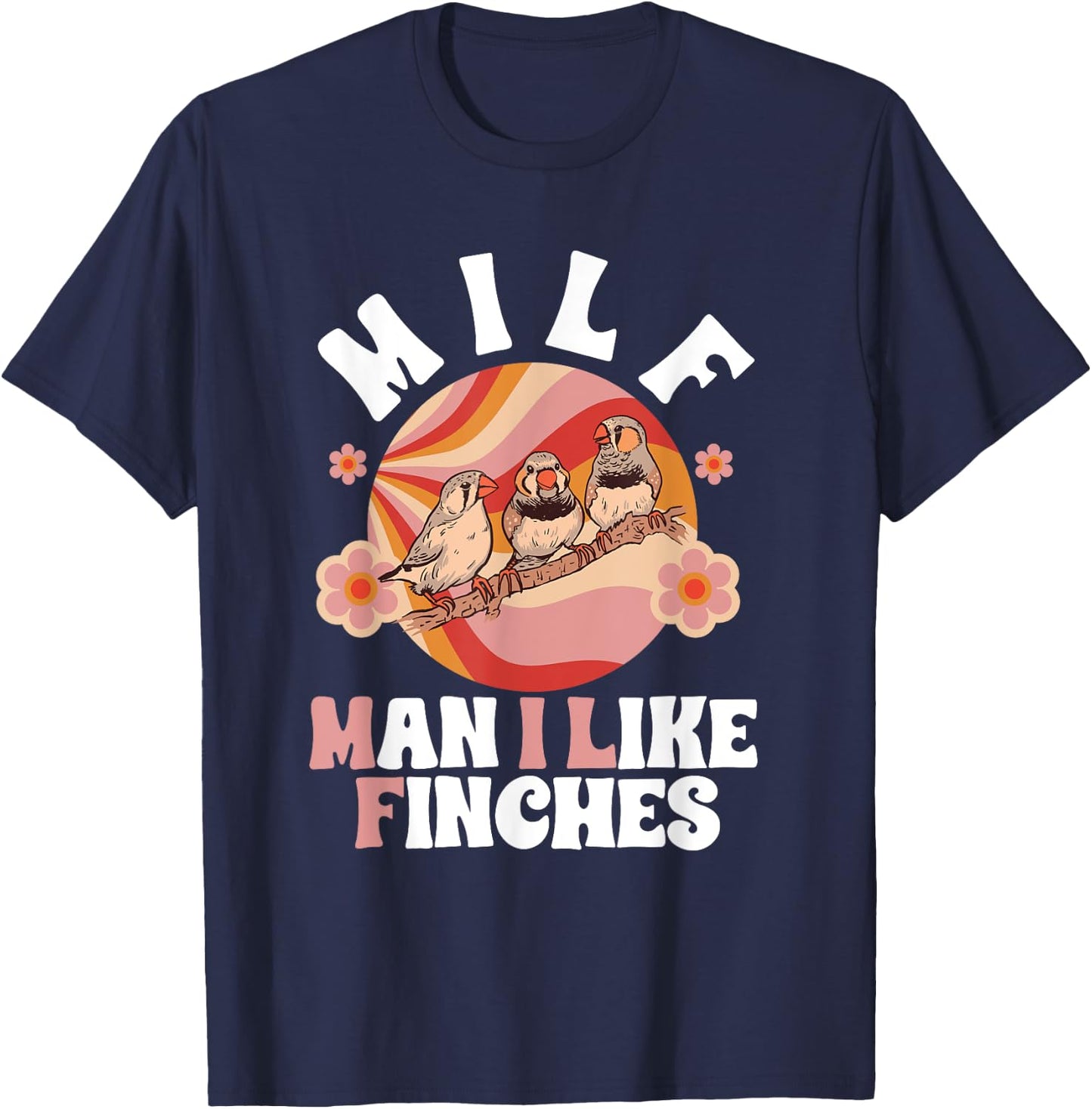 Zebra Finches Man I Like Finches Pet Bird Zebra Finch T-Shirt - T-Shirt | Navy