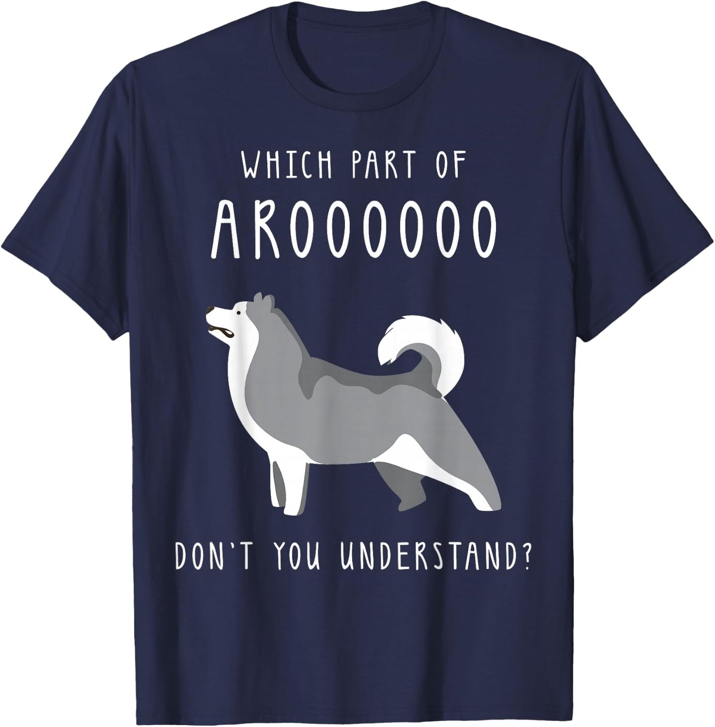 Funny Dog Husky Mom Cut Gifts for Girls and Women - Which Part of Arooo Don't You Understand - Black Short Sleeve - Small T-Shirt - T-Shirt | Navy