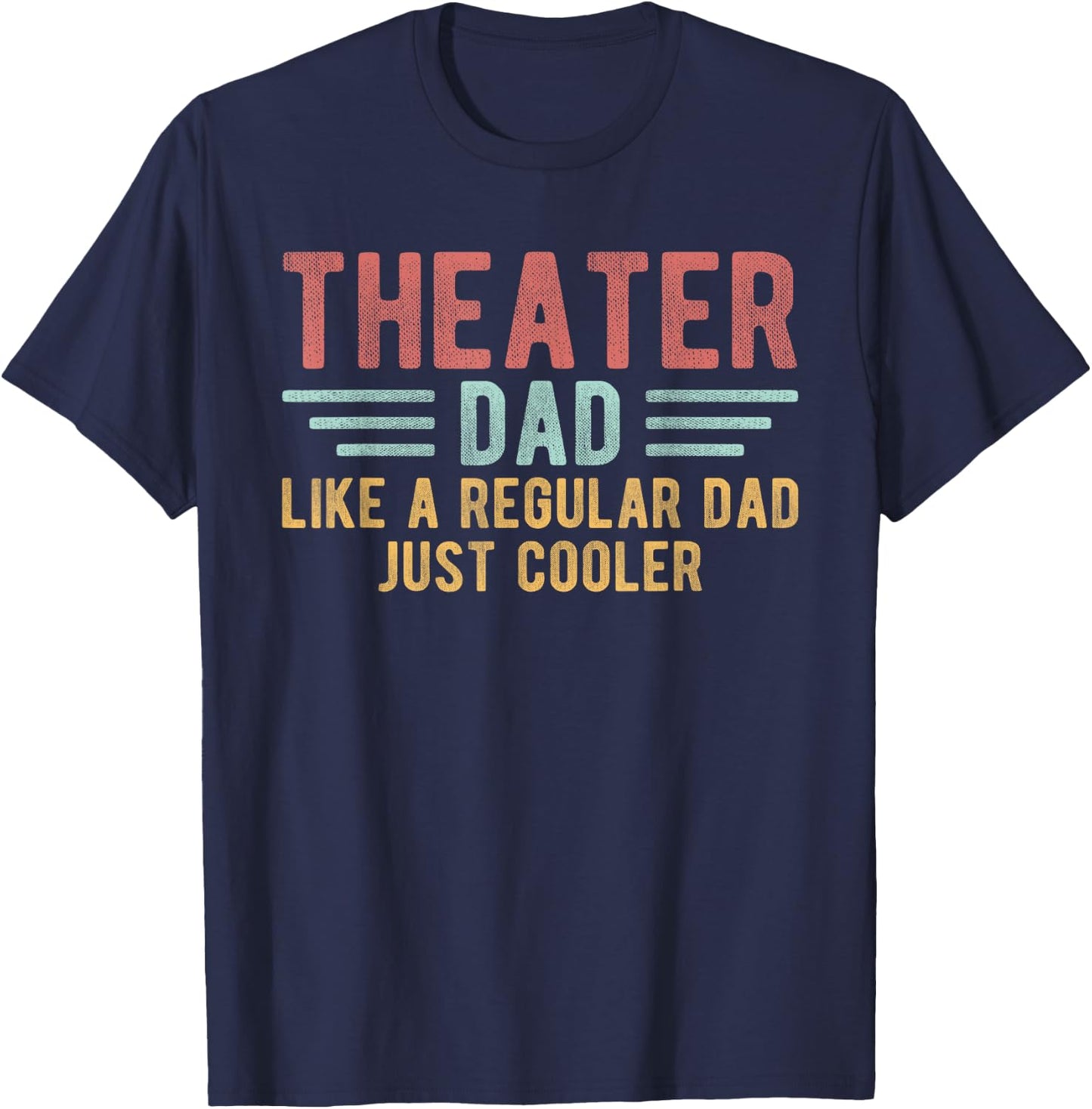 Theater Dad Just Cooler Men Theater Father's Day T-Shirt - T-Shirt | Navy