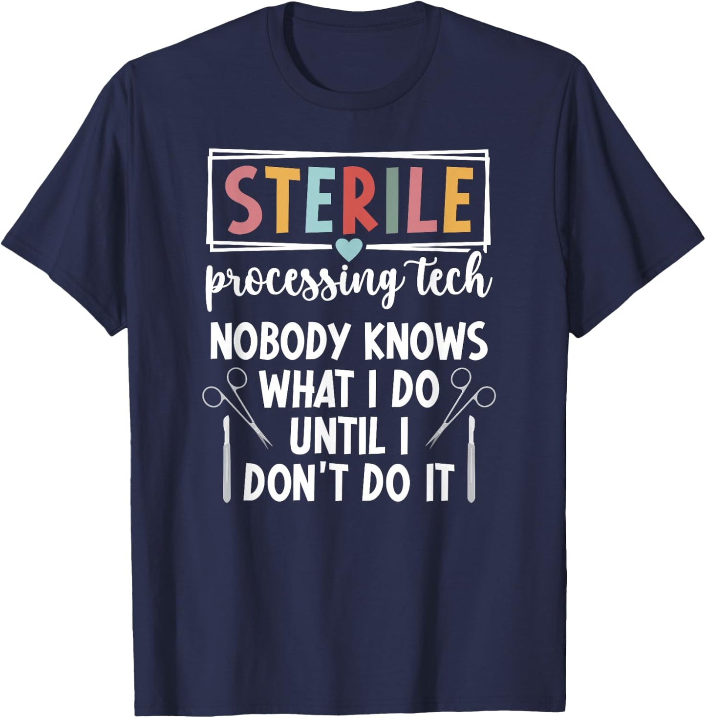 Sterile Processing Tech Funny SPD Tech T-Shirt - T-Shirt | Navy