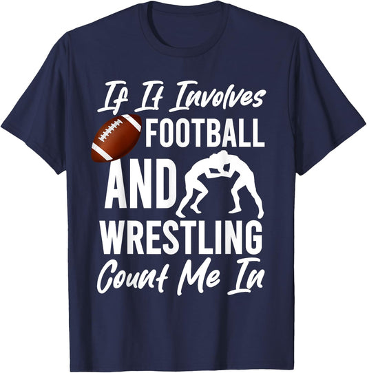 If It Involves Football And Wrestling Count Me In Wrestler T-Shirt - T-Shirt | Navy