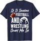 If It Involves Football And Wrestling Count Me In Wrestler T-Shirt - T-Shirt | Navy