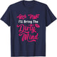 Girls Night Out - I'll Bring The Dirty Mind Party Drinking T-Shirt - T-Shirt | Navy