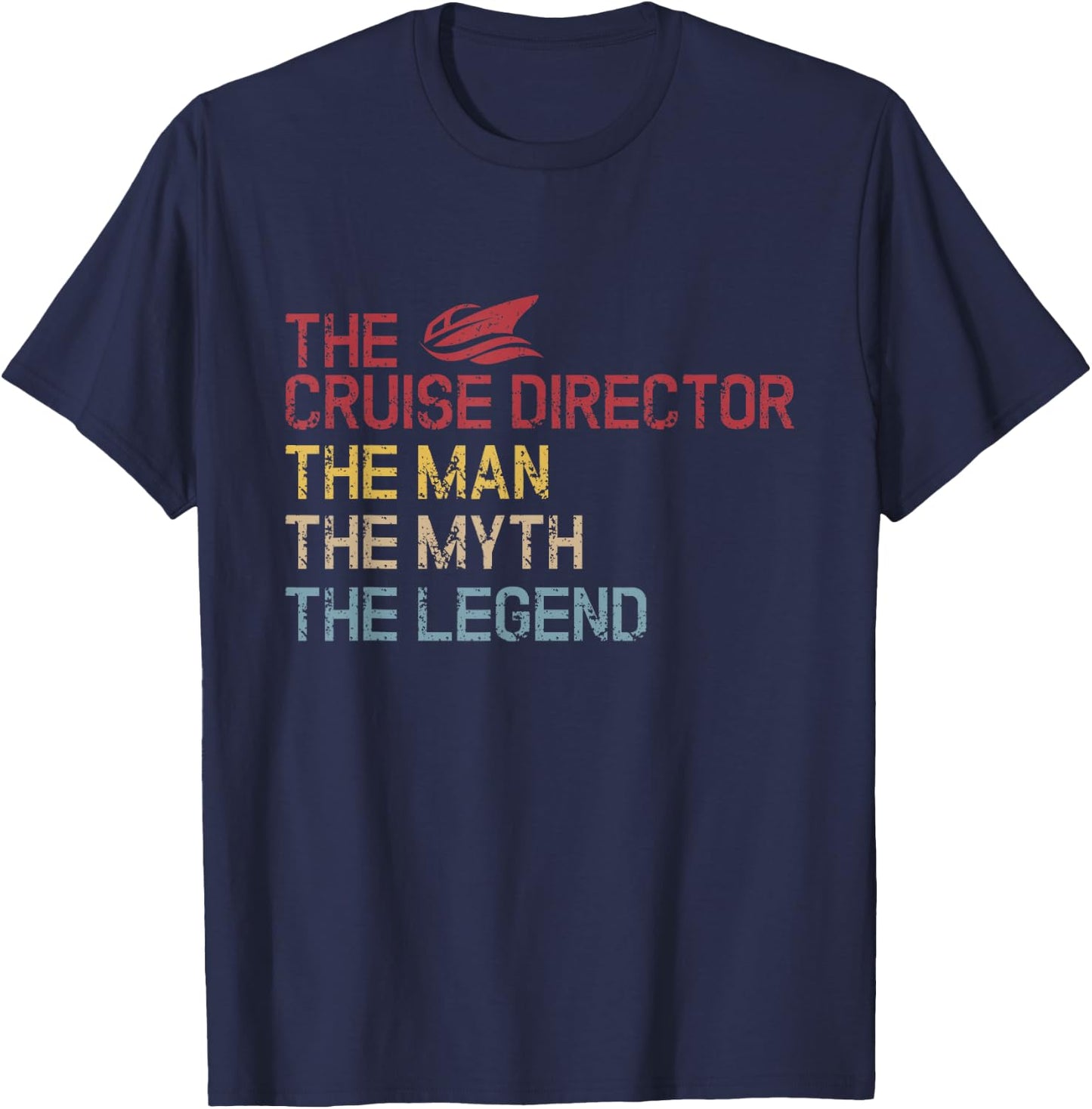 The Cruise Director The Man The Legend Vacation Cruise T-Shirt - T-Shirt | Navy
