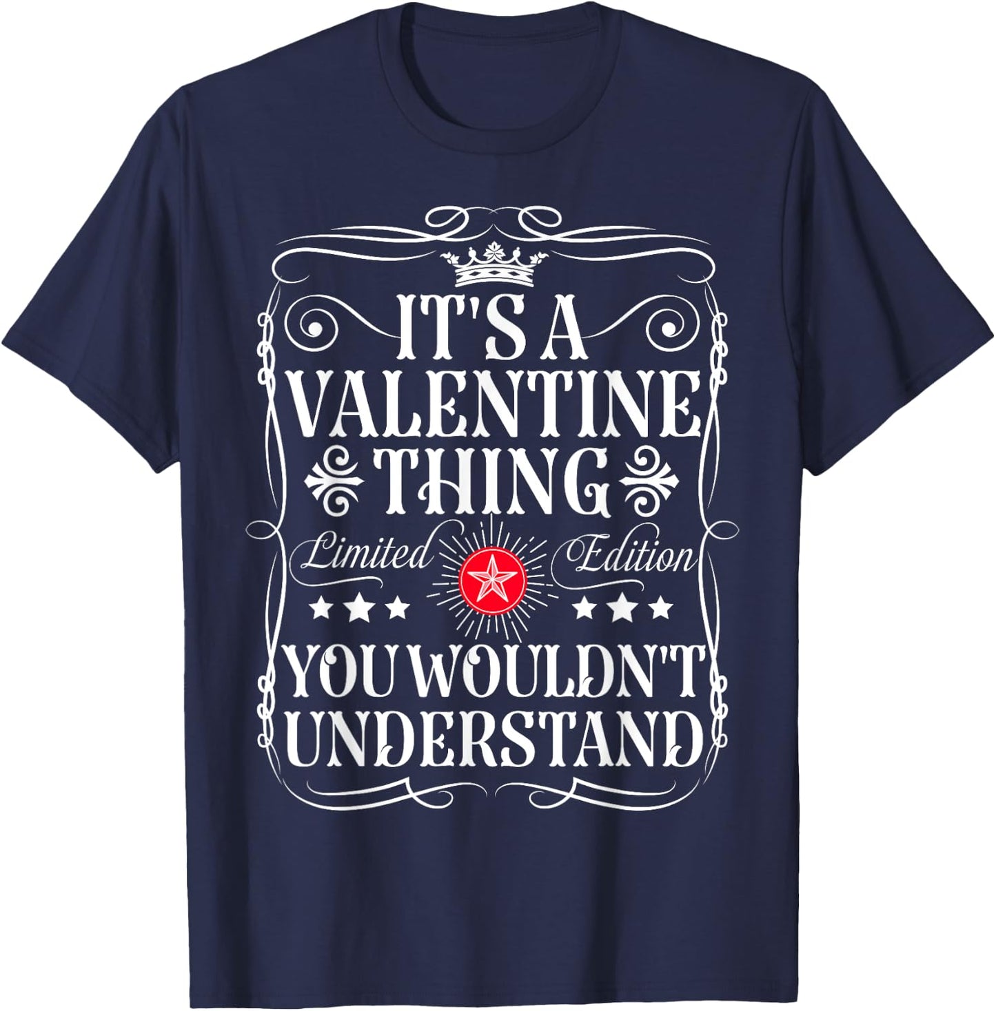 Valentine Name Its A Valentine Thing You Wouldn't Understand T-Shirt - T-Shirt | Navy
