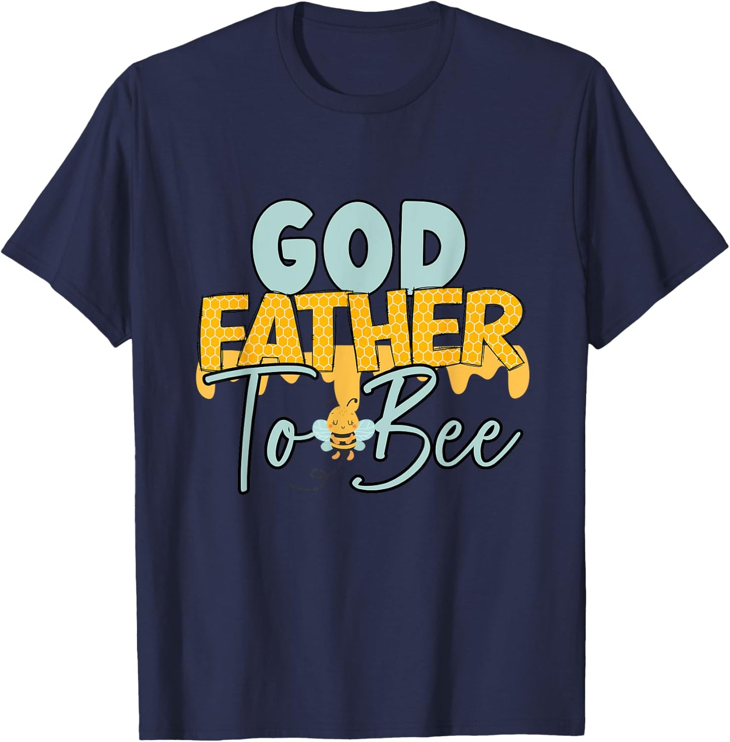 Godfather To Bee Father's Day New God Father T-Shirt - T-Shirt | Navy