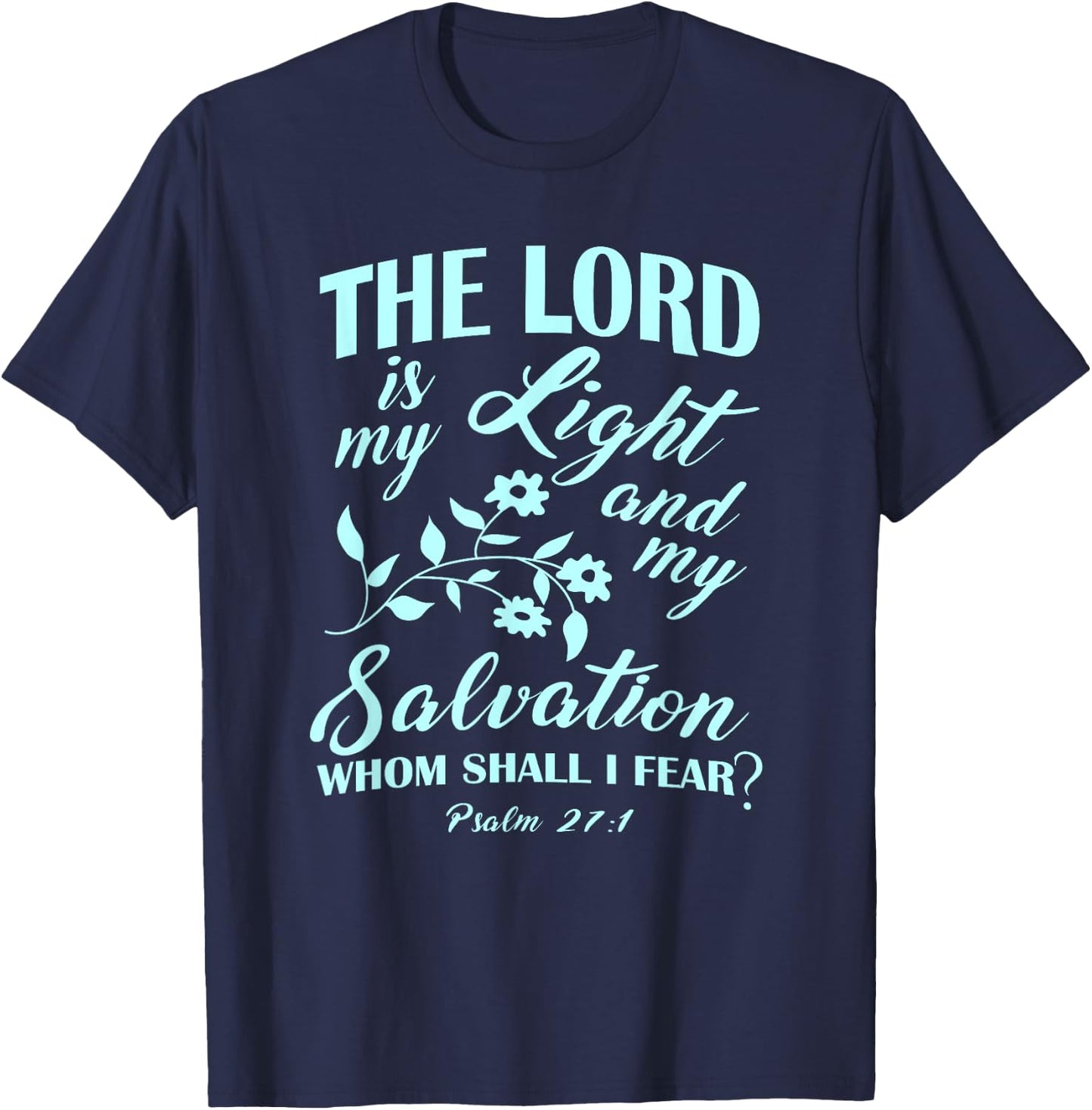 The LORD Is My Light and My Salvation Psalm 27:1 Christian T-Shirt - T-Shirt | Navy