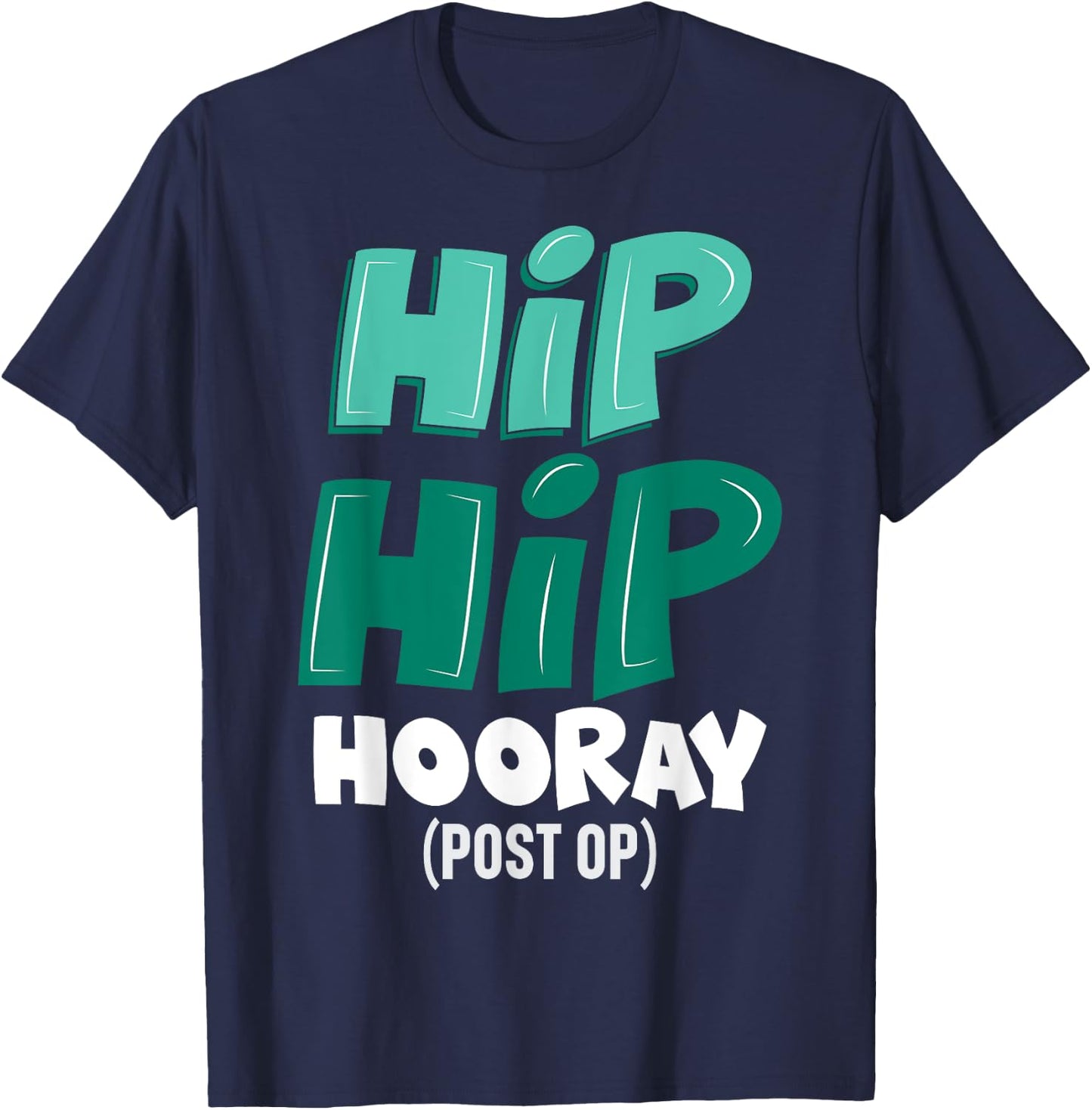 Post-Op Replacement Surgery Hip Hip Hooray Gag Gift T-Shirt - T-Shirt | Navy
