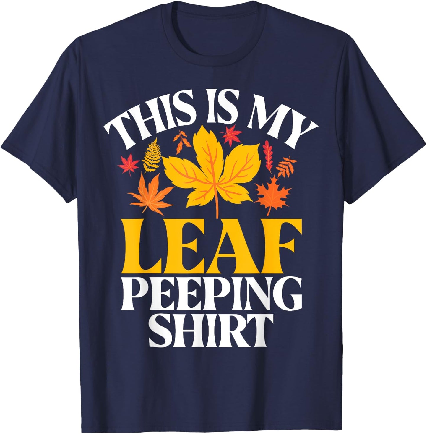 This Is My Leaf Peeping Shirt Fall Leaves T-Shirt - T-Shirt | Navy