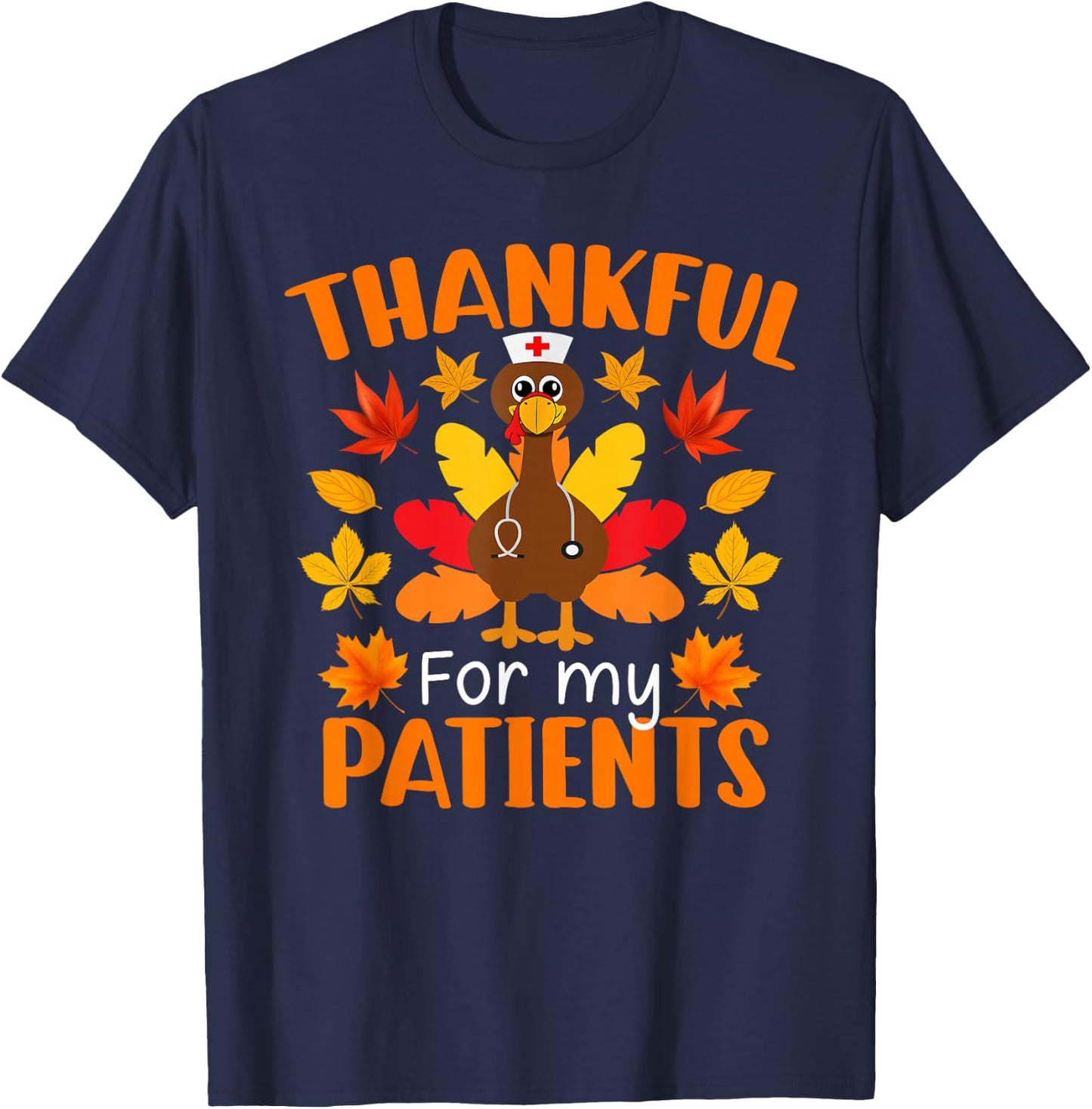 Thankful For My Patients Shirt Funny Nurse Thanksgiving T-Shirt - T-Shirt | Navy