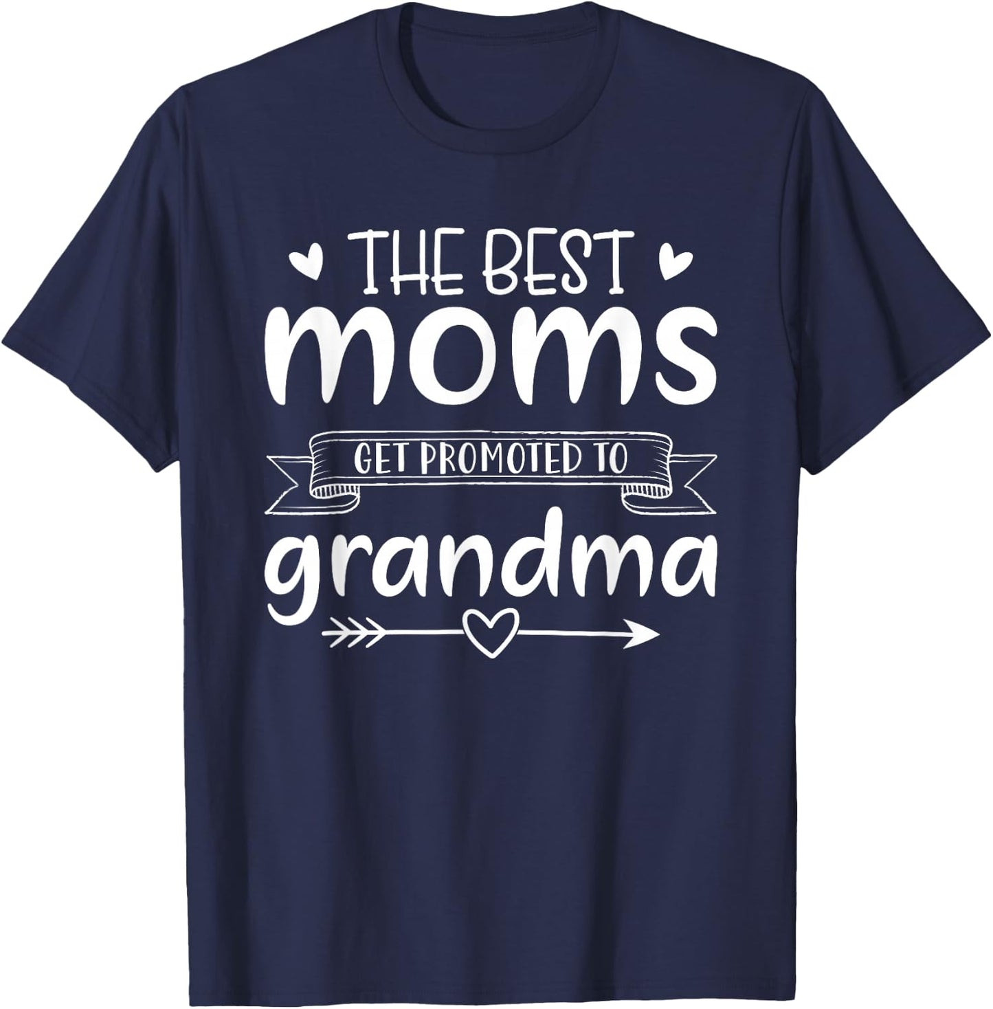 The Best Moms Get Promoted to Grandma Mothers Day Mom T-Shirt - T-Shirt | Navy
