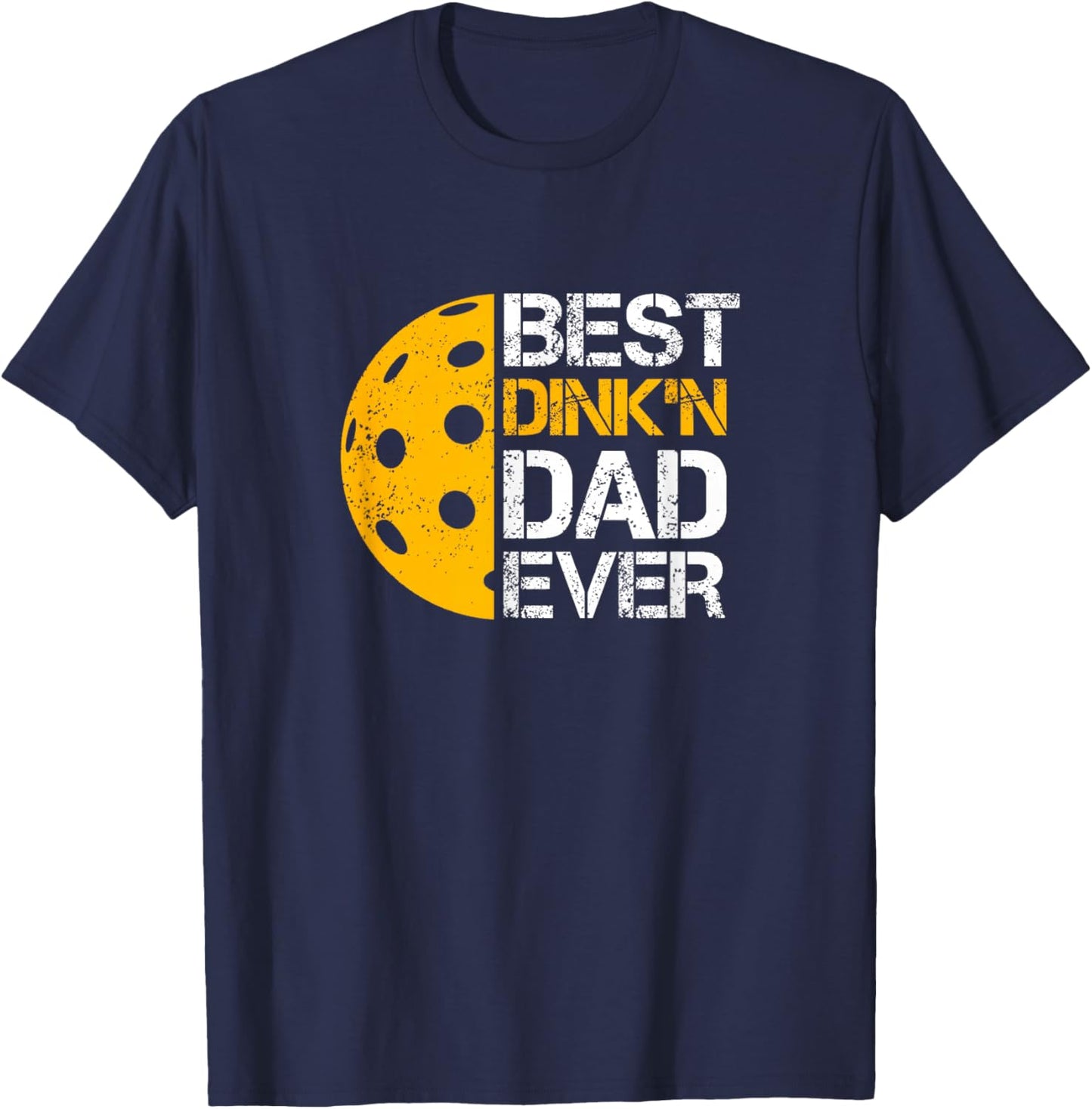 Funny Father's Day Pickleball - Best Dink'n Dad Ever - Funny T-Shirt - T-Shirt | Navy