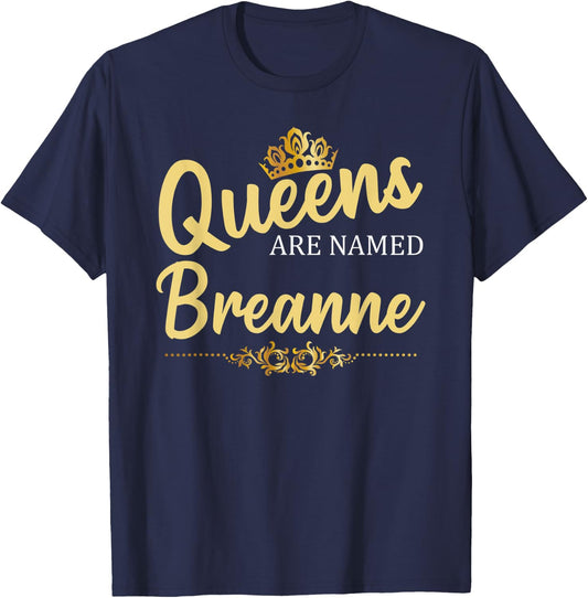 Queens Are Named BREANNE Personalized Funny Birthday Gift T-Shirt - T-Shirt | Navy