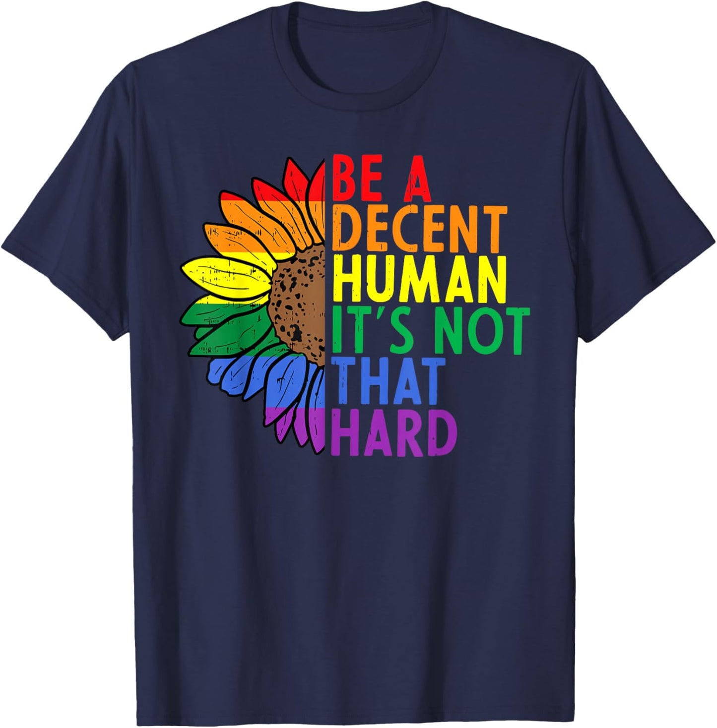 Retro Sunflower LGBT Be A Decent Human It's Not That Hard T-Shirt - T-Shirt | Navy