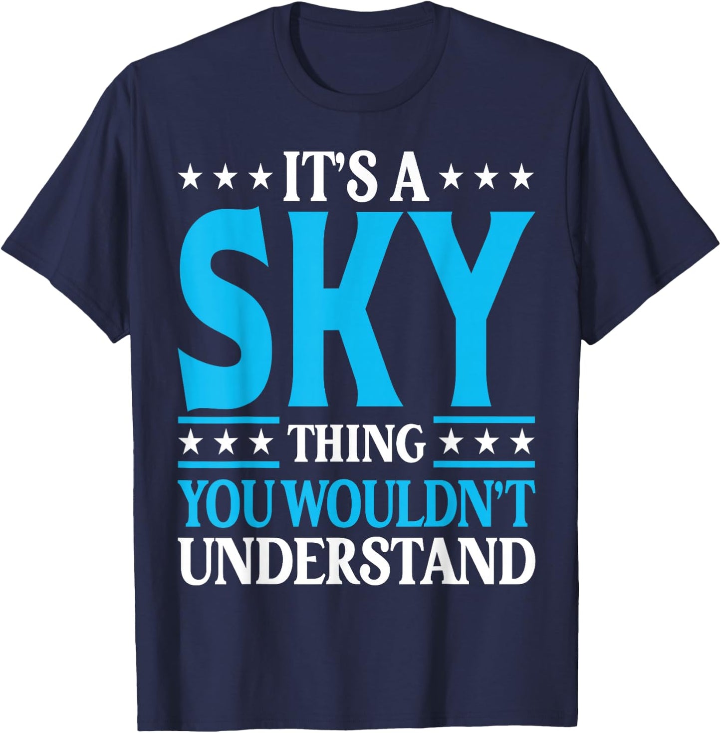 It's A Sky Thing Wouldn't Understand Personal Name Sky T-Shirt - T-Shirt | Navy
