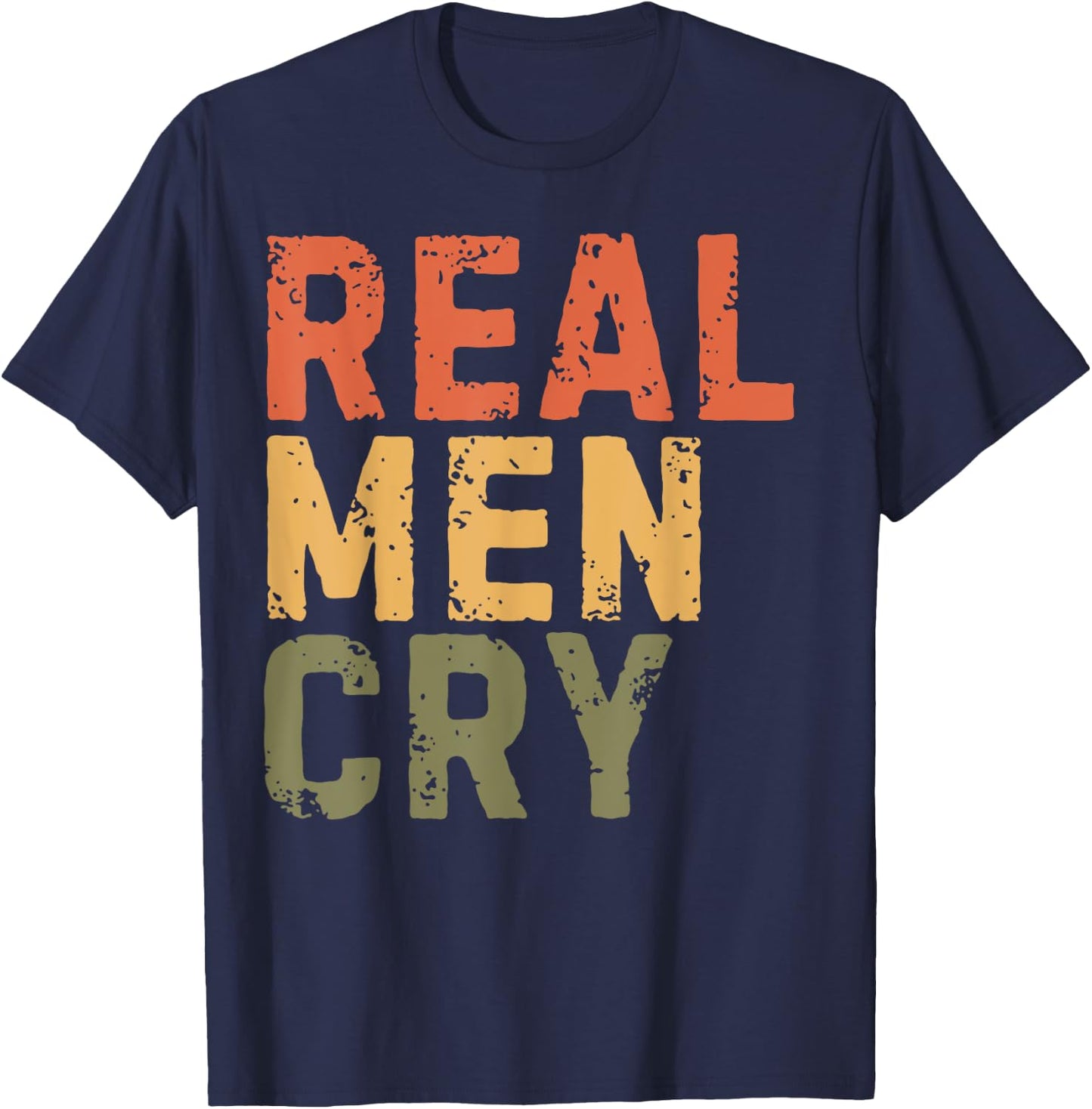 Real Men Cry Mental Health Awareness Month Positivity T-Shirt - T-Shirt | Navy