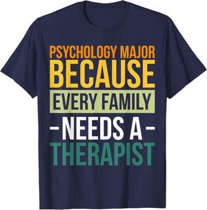 Psychology Major Because Every Family Needs A Therapist T-Shirt - T-Shirt | Navy