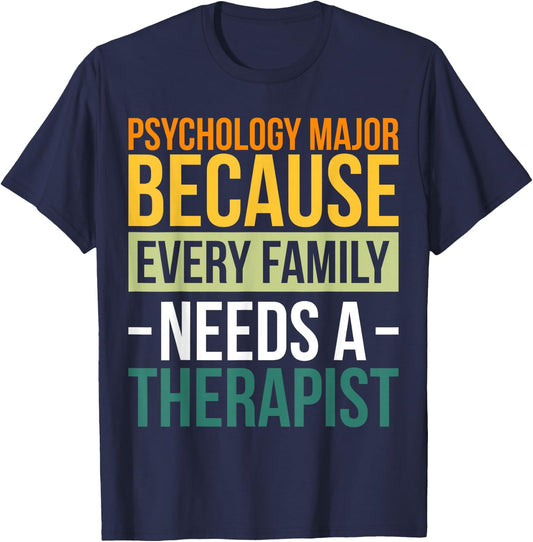 Psychology Major Because Every Family Needs A Therapist T-Shirt - T-Shirt | Navy