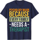 Psychology Major Because Every Family Needs A Therapist T-Shirt - T-Shirt | Navy