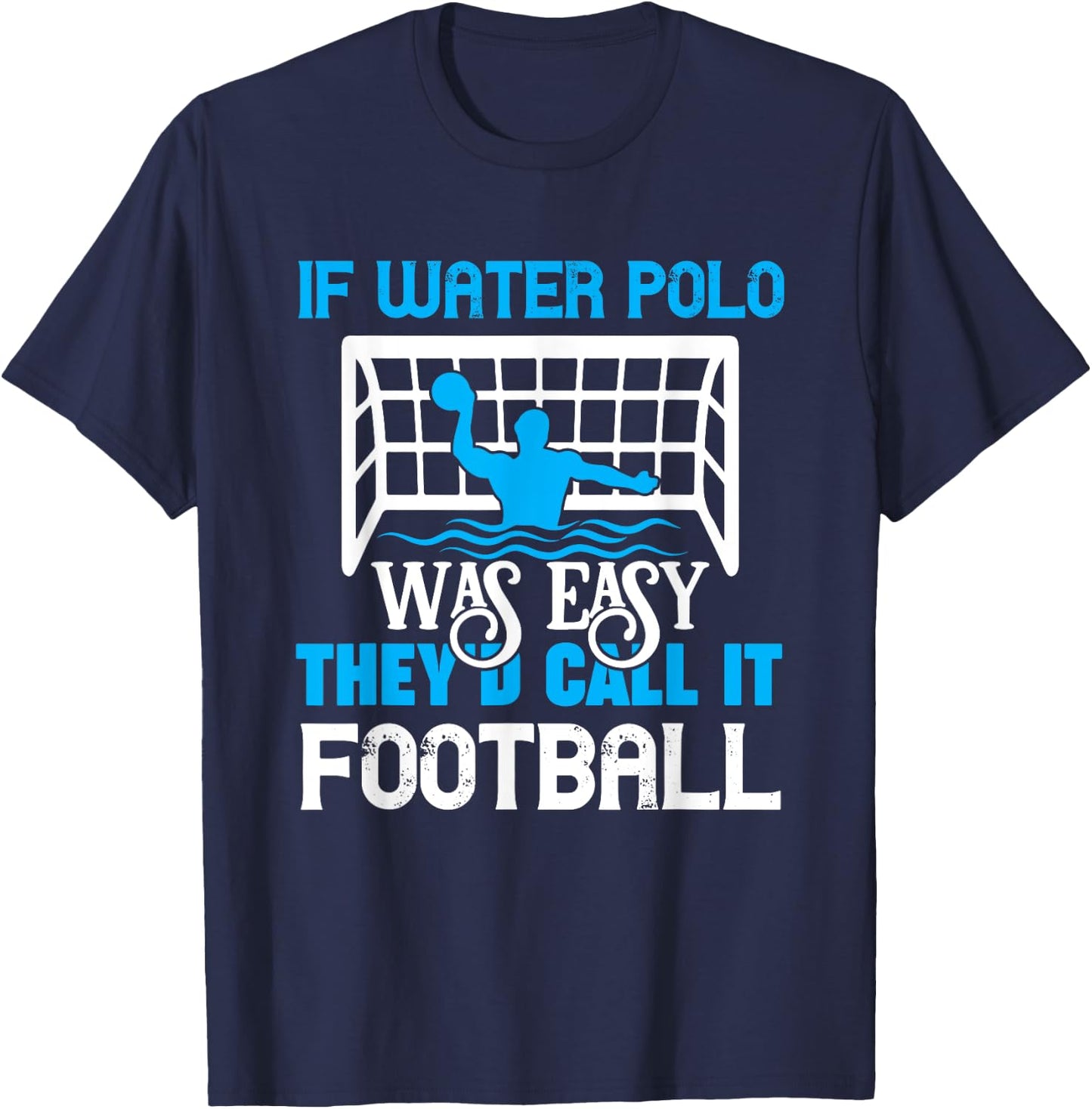 If Water Polo Was Easy Quote Waterpolo Player T-Shirt - T-Shirt | Navy