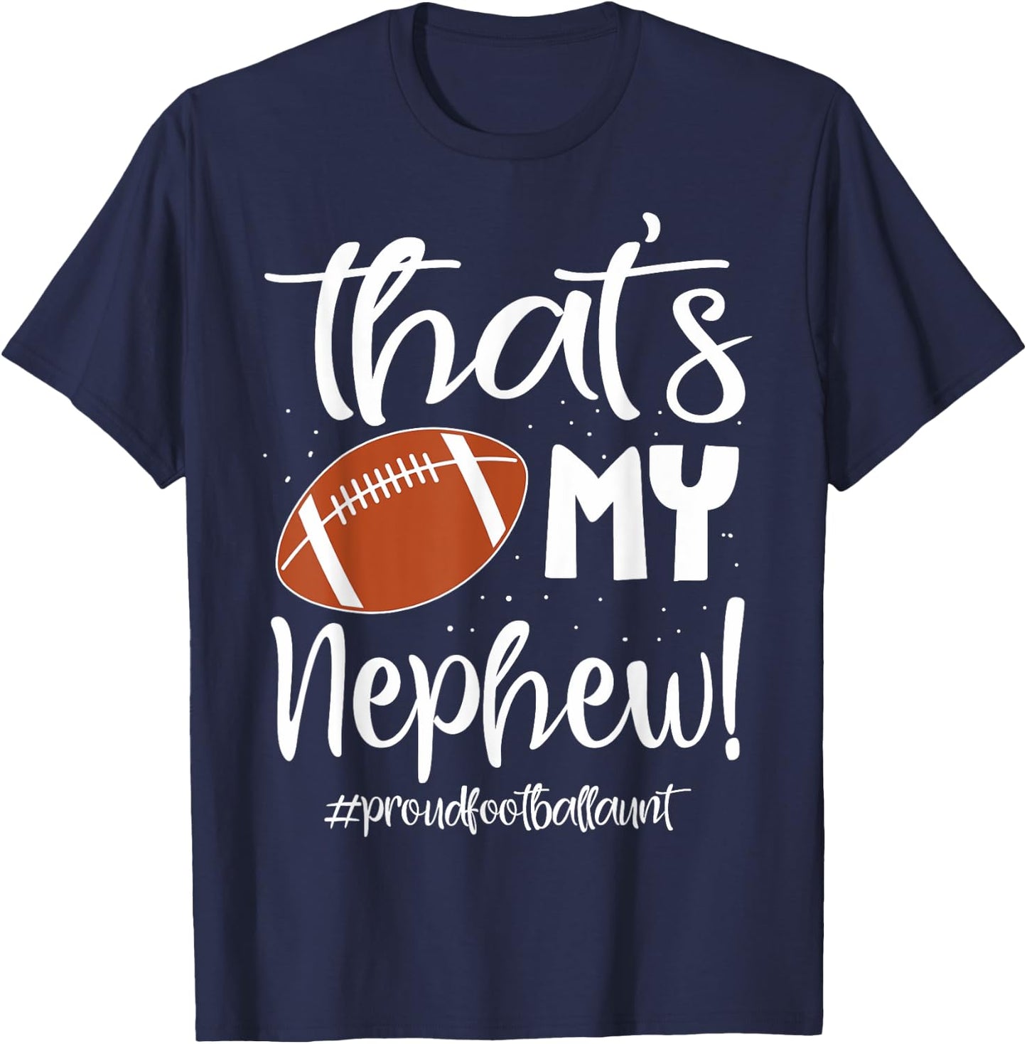 Nephew Football Aunt That's My Nephew Football Aunt T-Shirt - T-Shirt | Navy