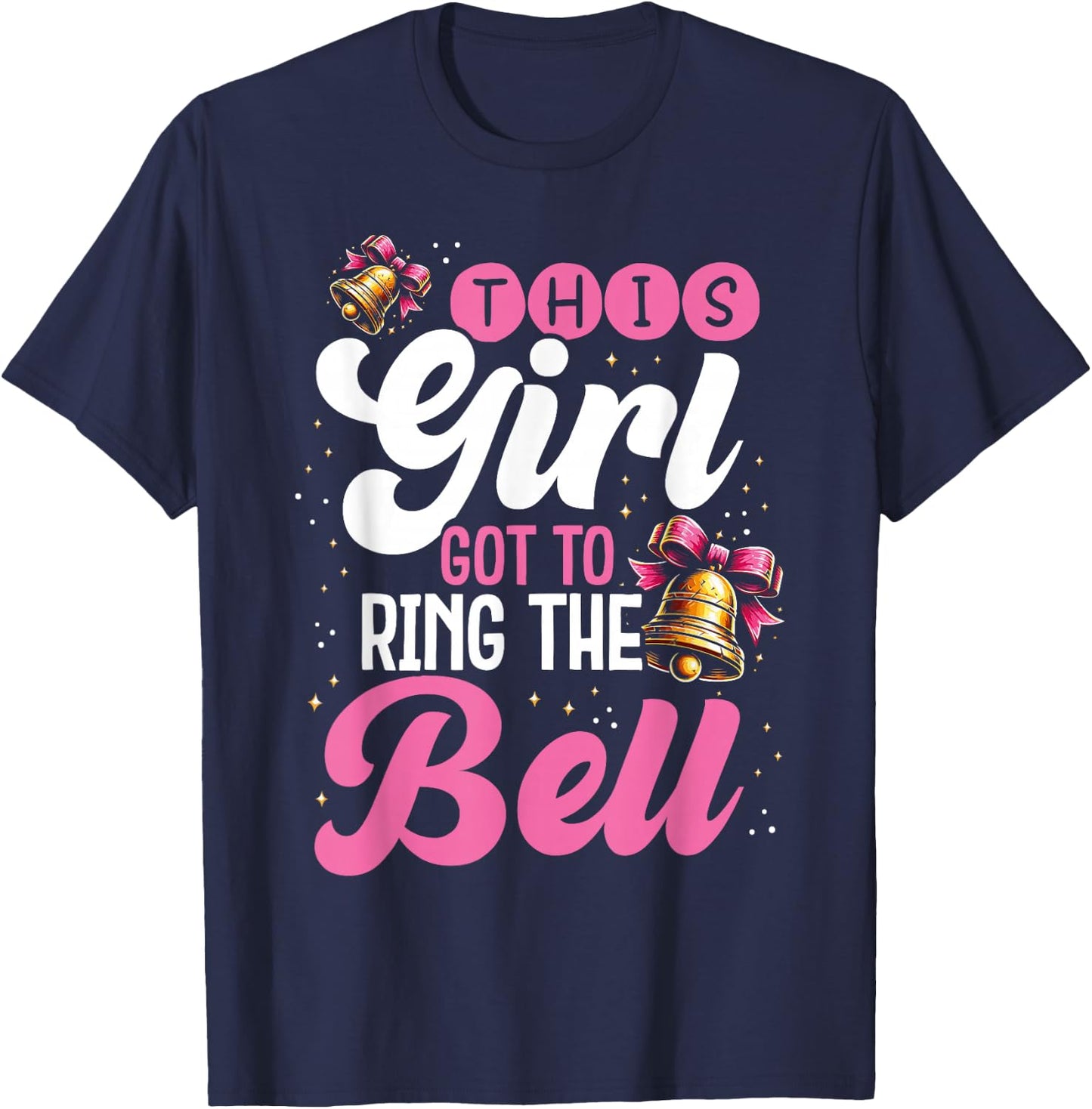 Cute Cancer Awareness Gift This Girl Got To Ring The Bell T-Shirt - T-Shirt | Navy
