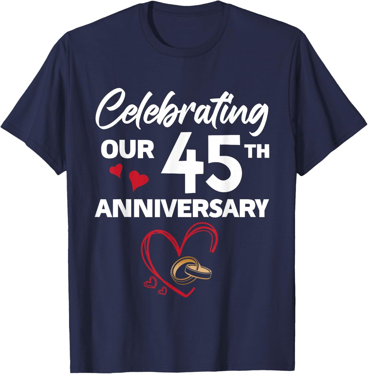 Celebrating Our 45th Wedding Anniversary 45 Year of Marriage T-Shirt - T-Shirt | Navy