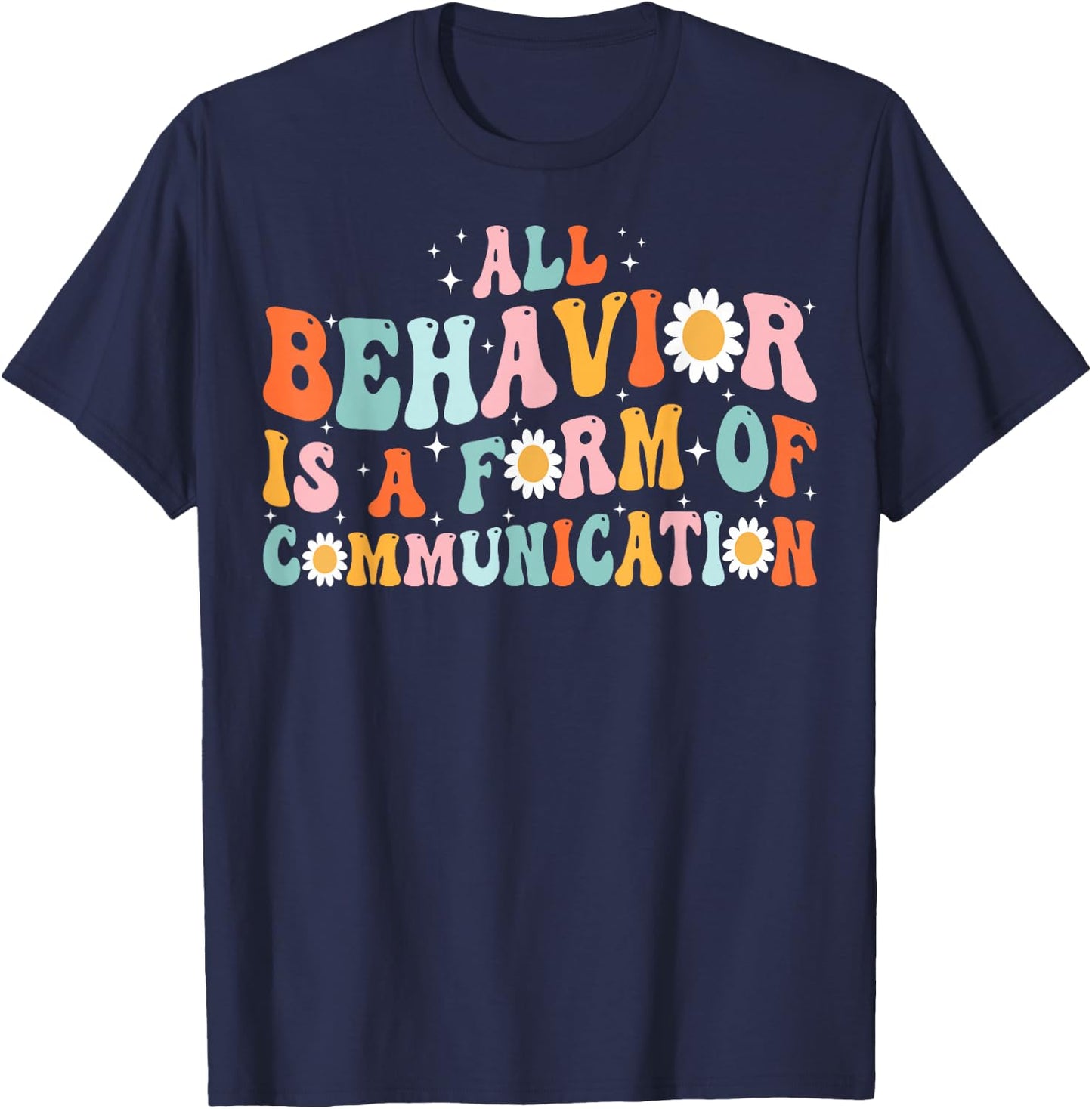 All Behavior Is Form of Communication - Groovy ABA Therapist T-Shirt - T-Shirt | Navy