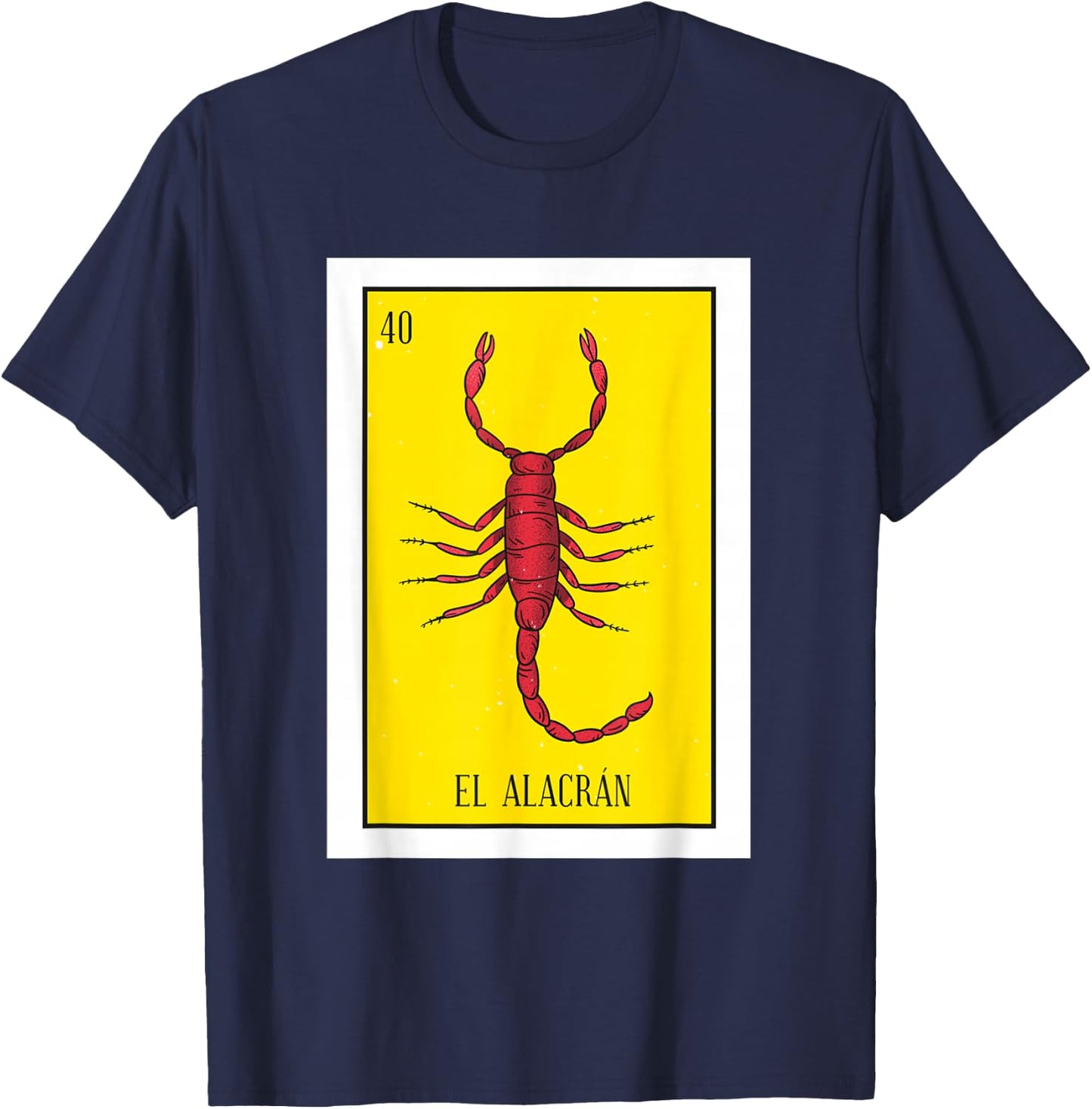 El Alacran Lottery Gift The Scorpion Card Mexican Lottery Premium T-Shirt - T-Shirt | Navy