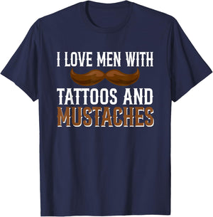 I Love Men With Tattoos And Mustaches T-Shirt - T-Shirt | Navy