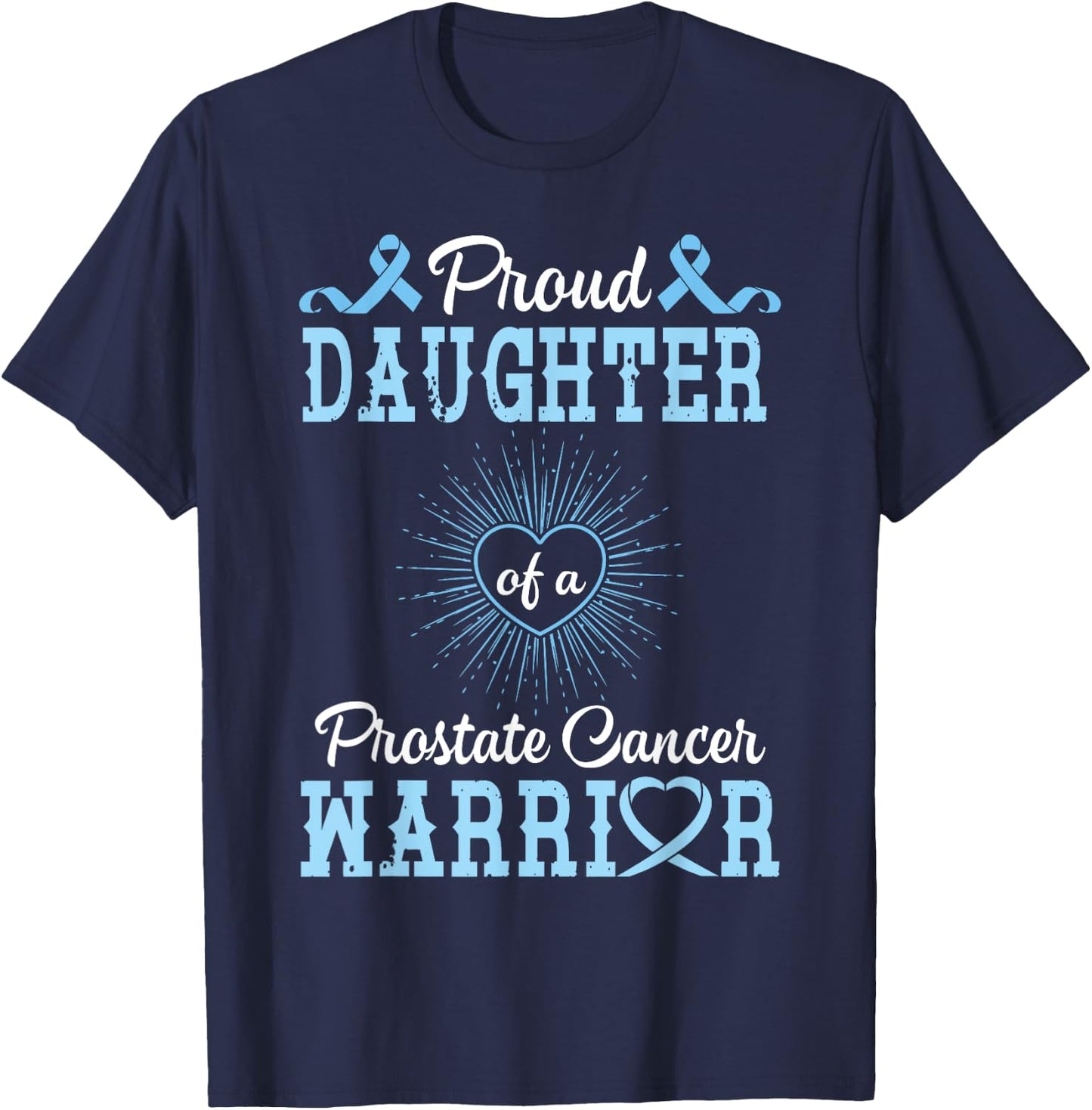 Proud Daughter Of A Prostate Cancer Warrior Support Him Win T-Shirt - T-Shirt | Navy