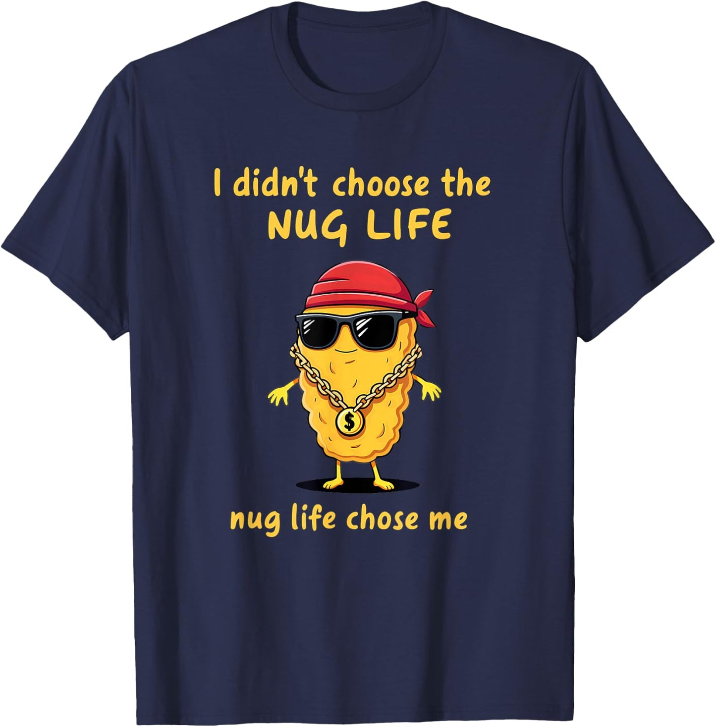 I Didn't Choose The Nug life Chicken Nugget T-Shirt - T-Shirt | Navy