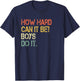 Funny How Hard Can It Be Boys Do It Pro Love Women Empower T-Shirt - T-Shirt | Navy