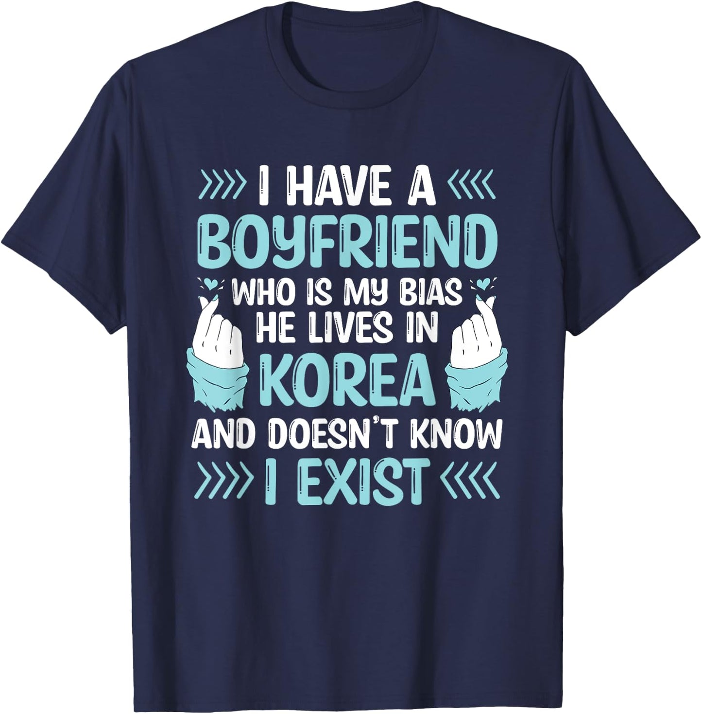 I Have A Boyfriend Who Is My Bias Kpop Lover Kdrama Korean T-Shirt - T-Shirt | Navy