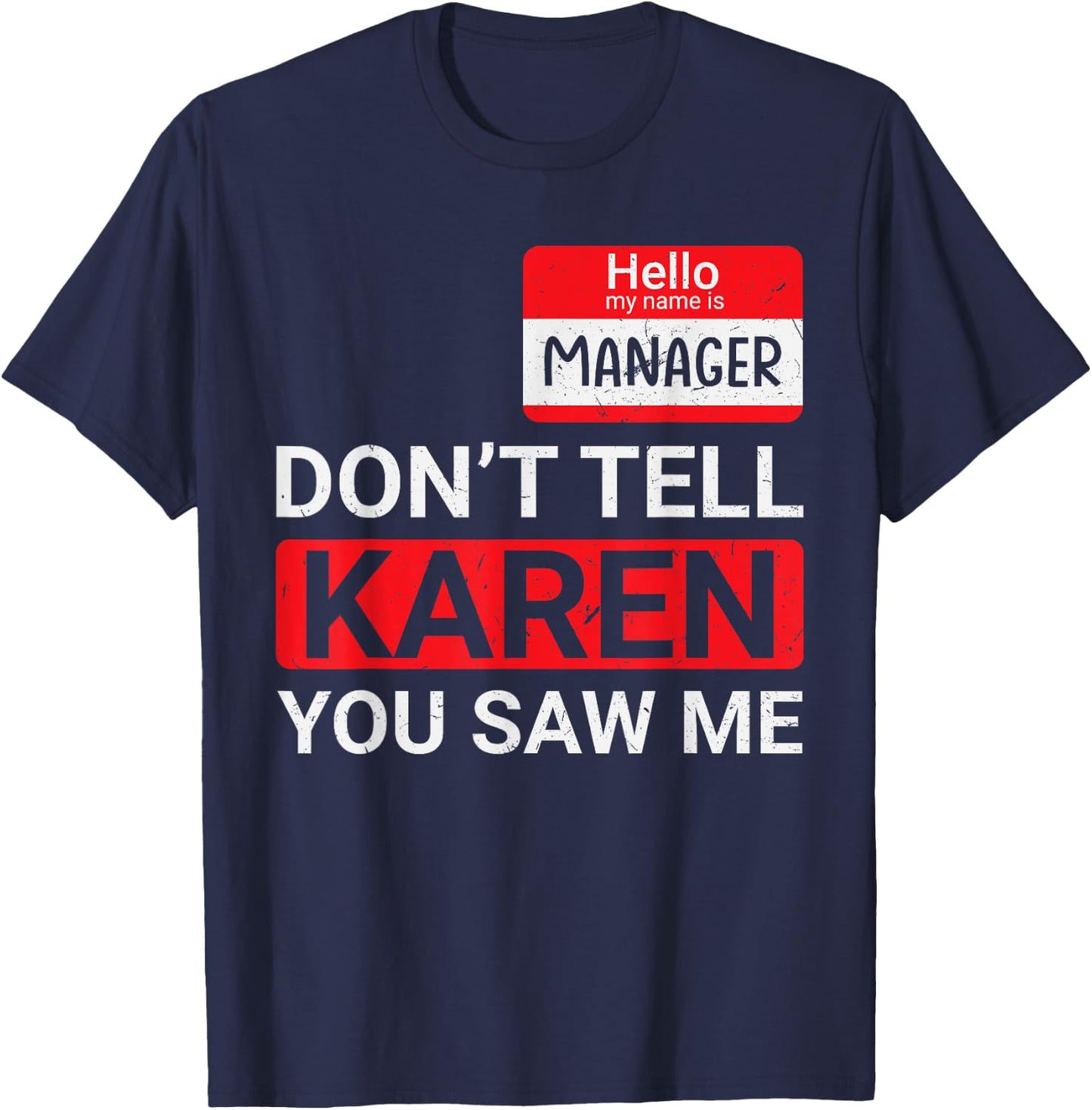 Don't tell Karen you saw me Karen Halloween Karen Manager T-Shirt - T-Shirt | Navy