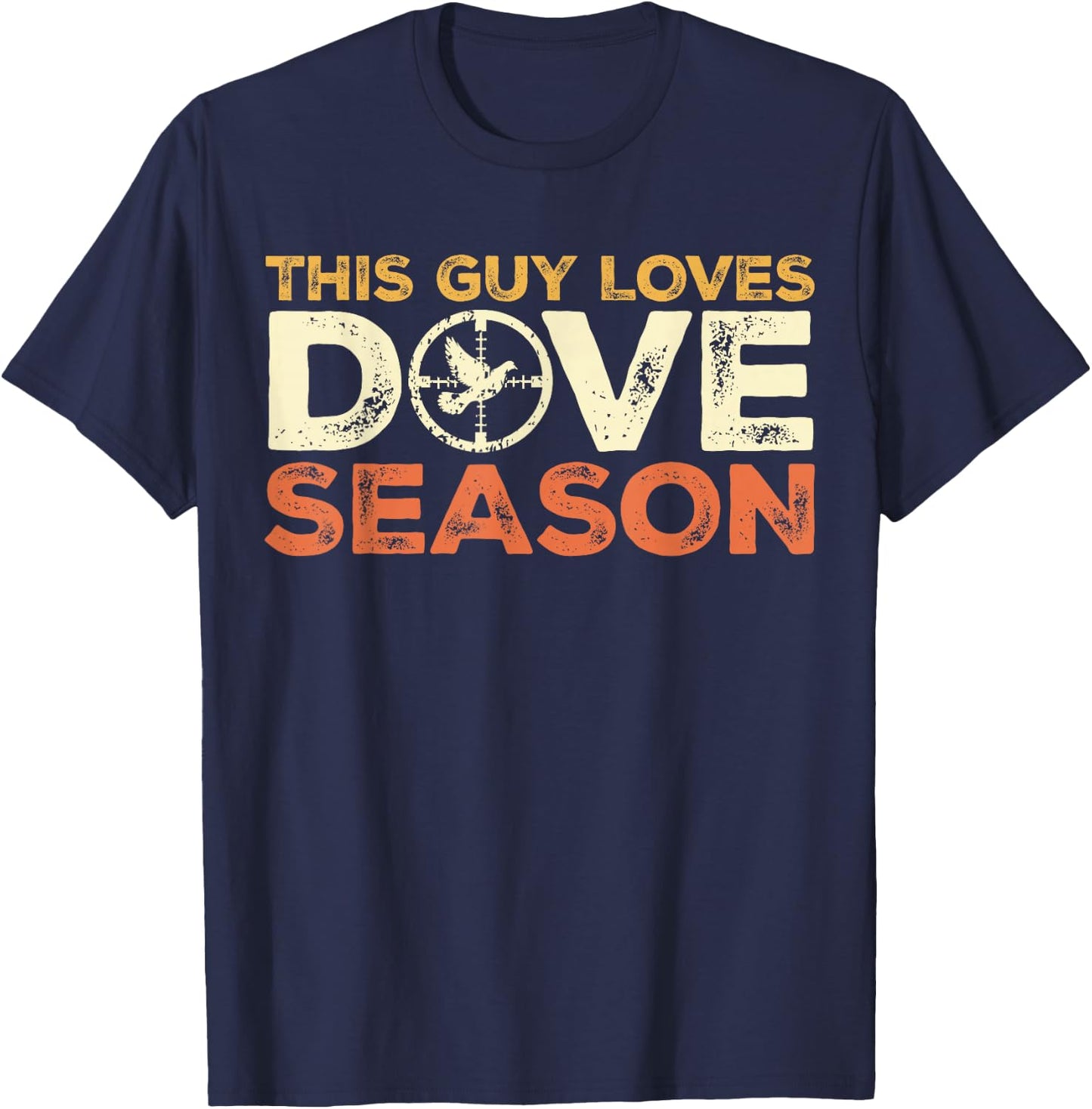 Dove Season I Love Dove Hunting Season - Dove Hunter T-Shirt - T-Shirt | Navy