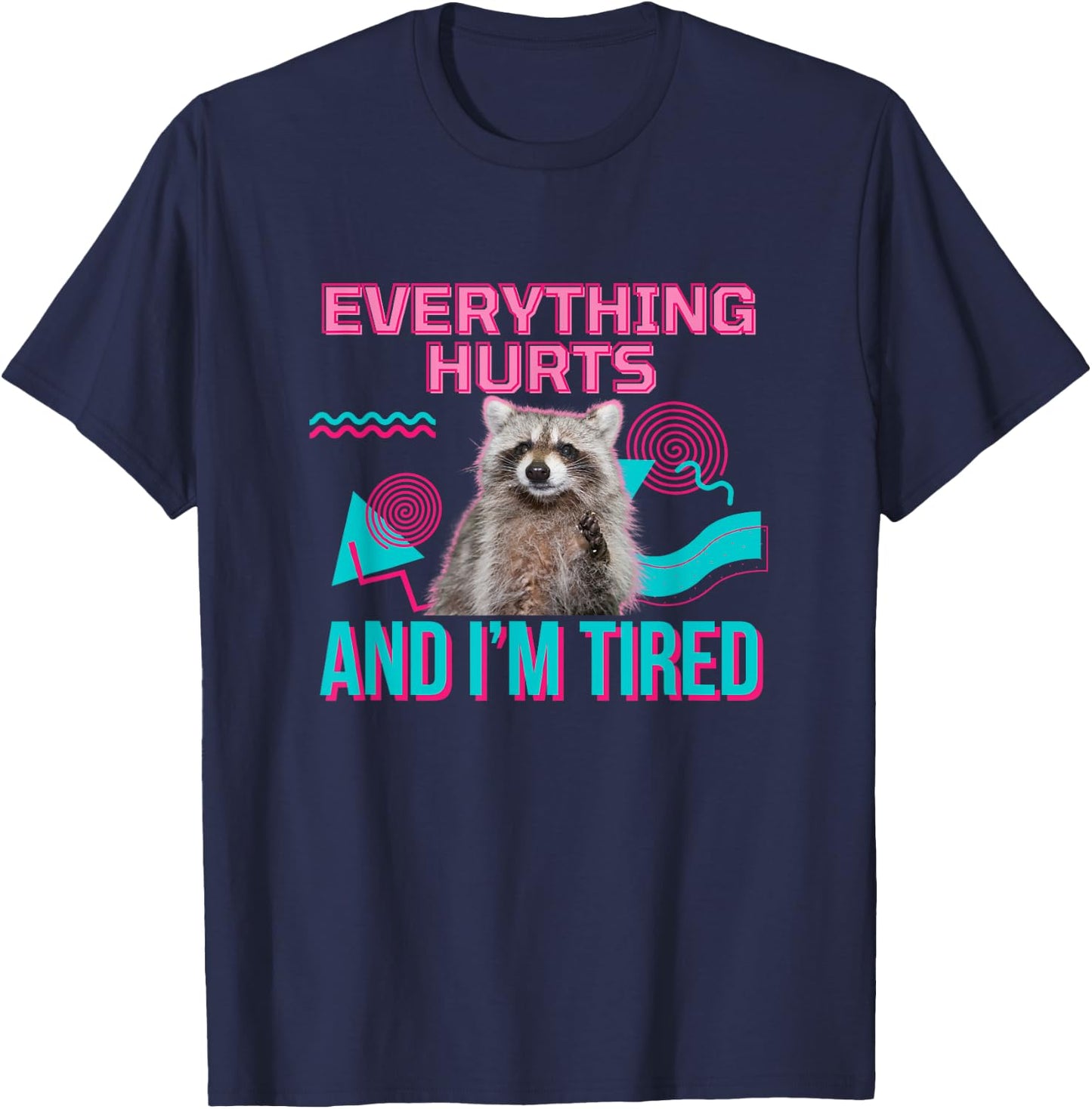 UnhingedHellions Everything Hurts And I’m Tired Funny Raccoon Meme Gym Cover , Small, Black T-Shirt - T-Shirt | Navy